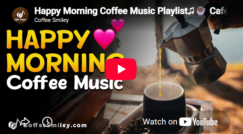Happy Morning Coffee Music Playlist♫☕ Cafe Music For Work, Study, Wake up