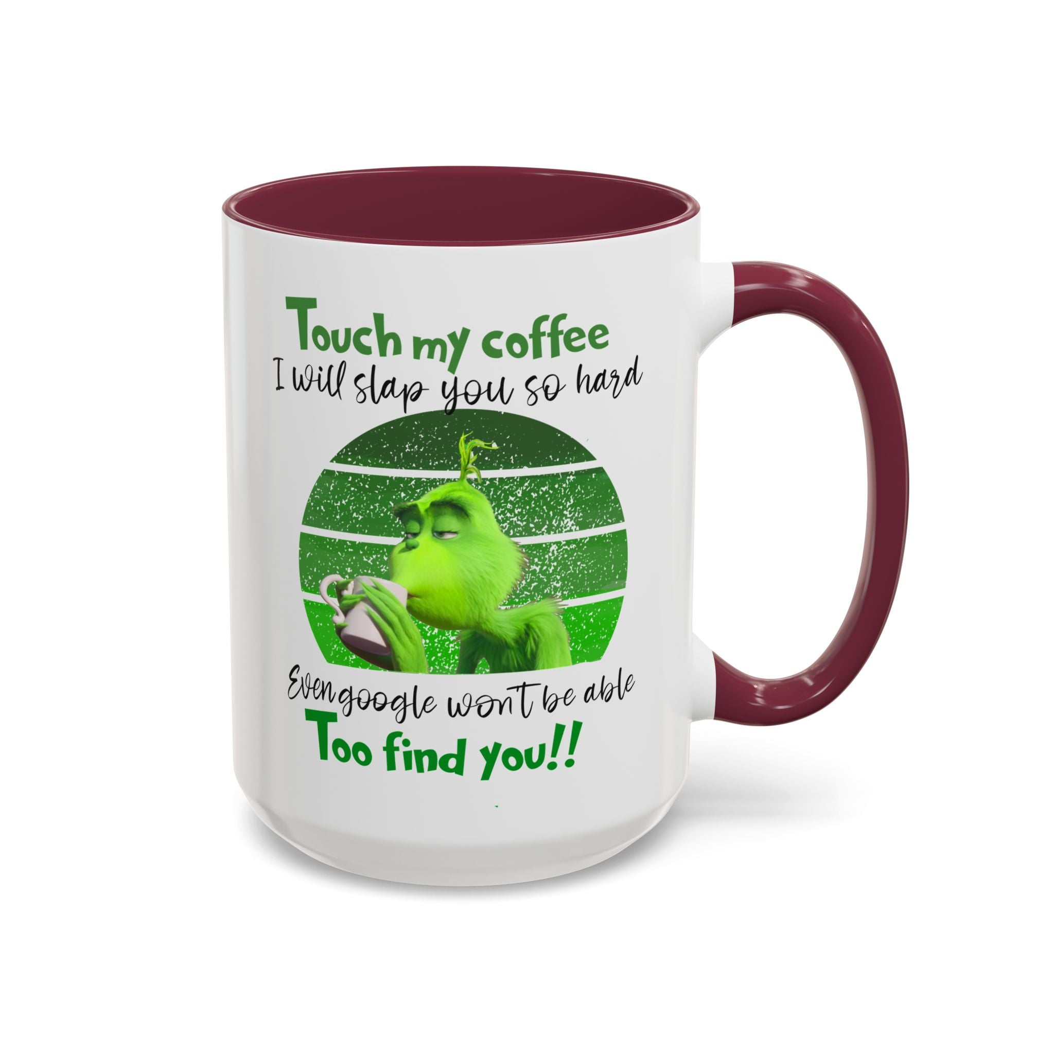 Funny Coffee Mug for Grinch Lovers, Gift for Friends, Humor Mug, Christmas Gift, Office Decor, 11oz or 15oz