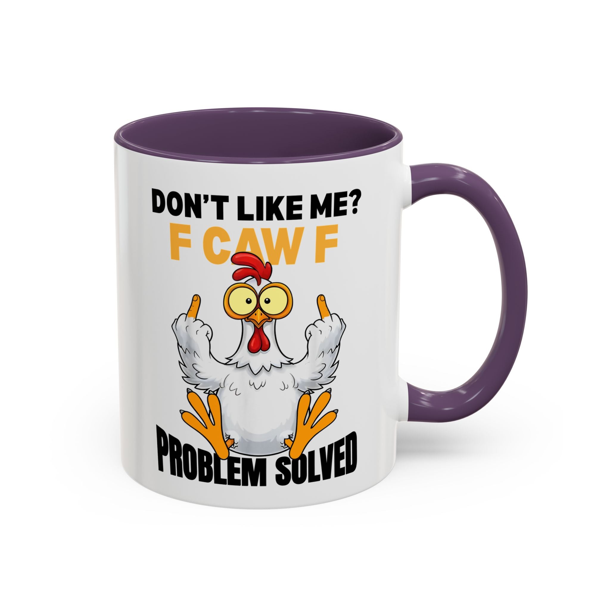 Don’t Like Me? F CAW F Chicken Mug — Funny Sarcastic Coffee Cup (11/15oz)