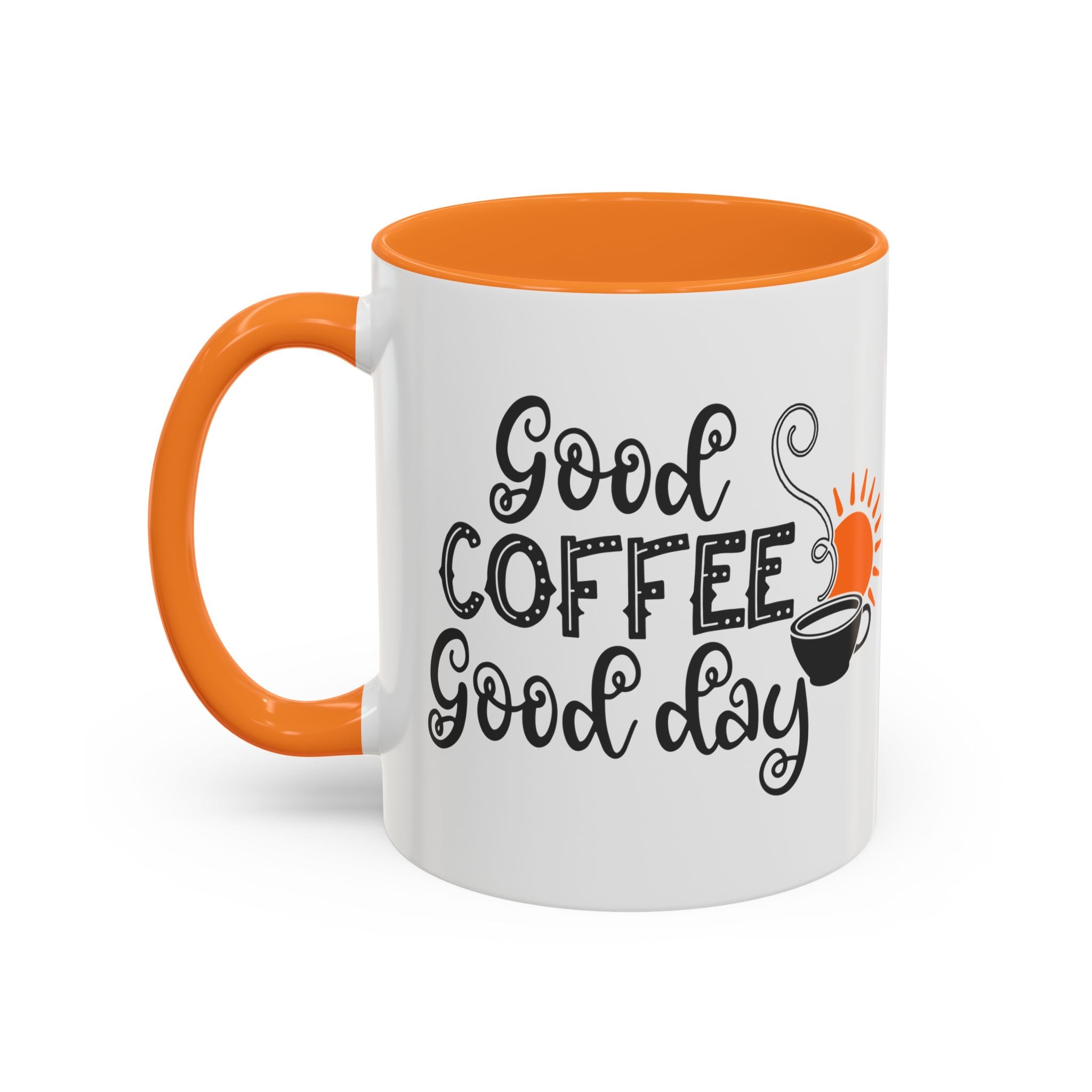 Good Coffee Good Day Mug — Morning Coffee Ceramic Mug (11oz & 15oz)