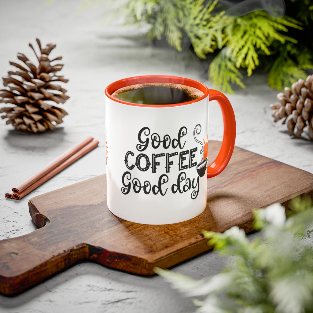 Good Coffee Good Day Mug — Morning Coffee Ceramic Mug (11oz & 15oz)