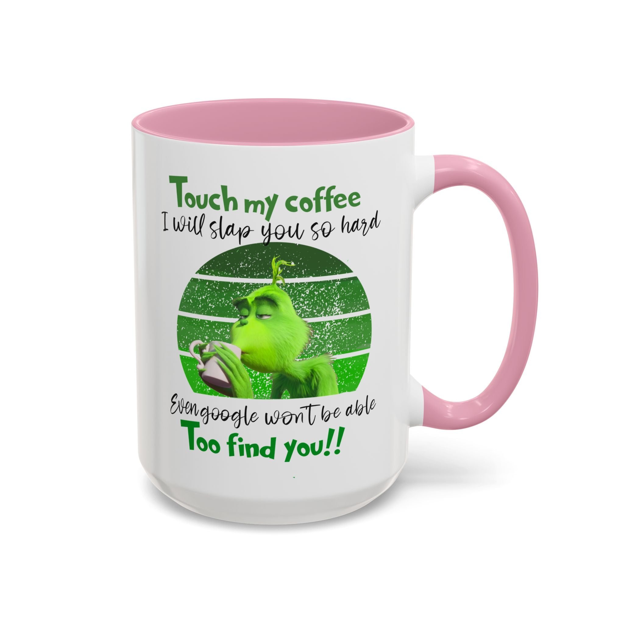 Funny Coffee Mug for Grinch Lovers, Gift for Friends, Humor Mug, Christmas Gift, Office Decor, 11oz or 15oz