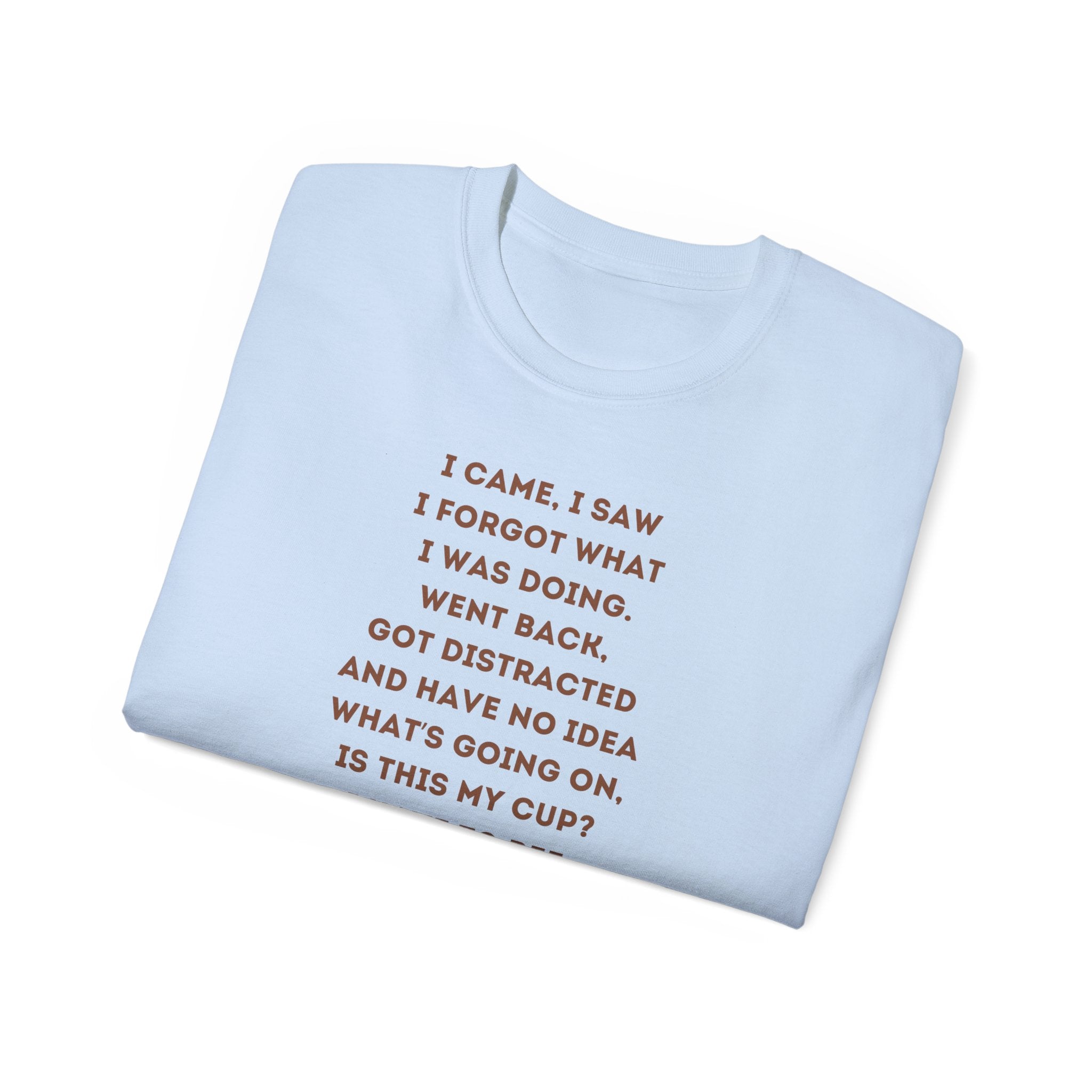 I Have to Pee - Funny Coffee Lover Tee - I Came, I Saw, Distraction Humor Shirt, Perfect for Birthdays, Gifts, Coffee Addicts, Everyday Wear