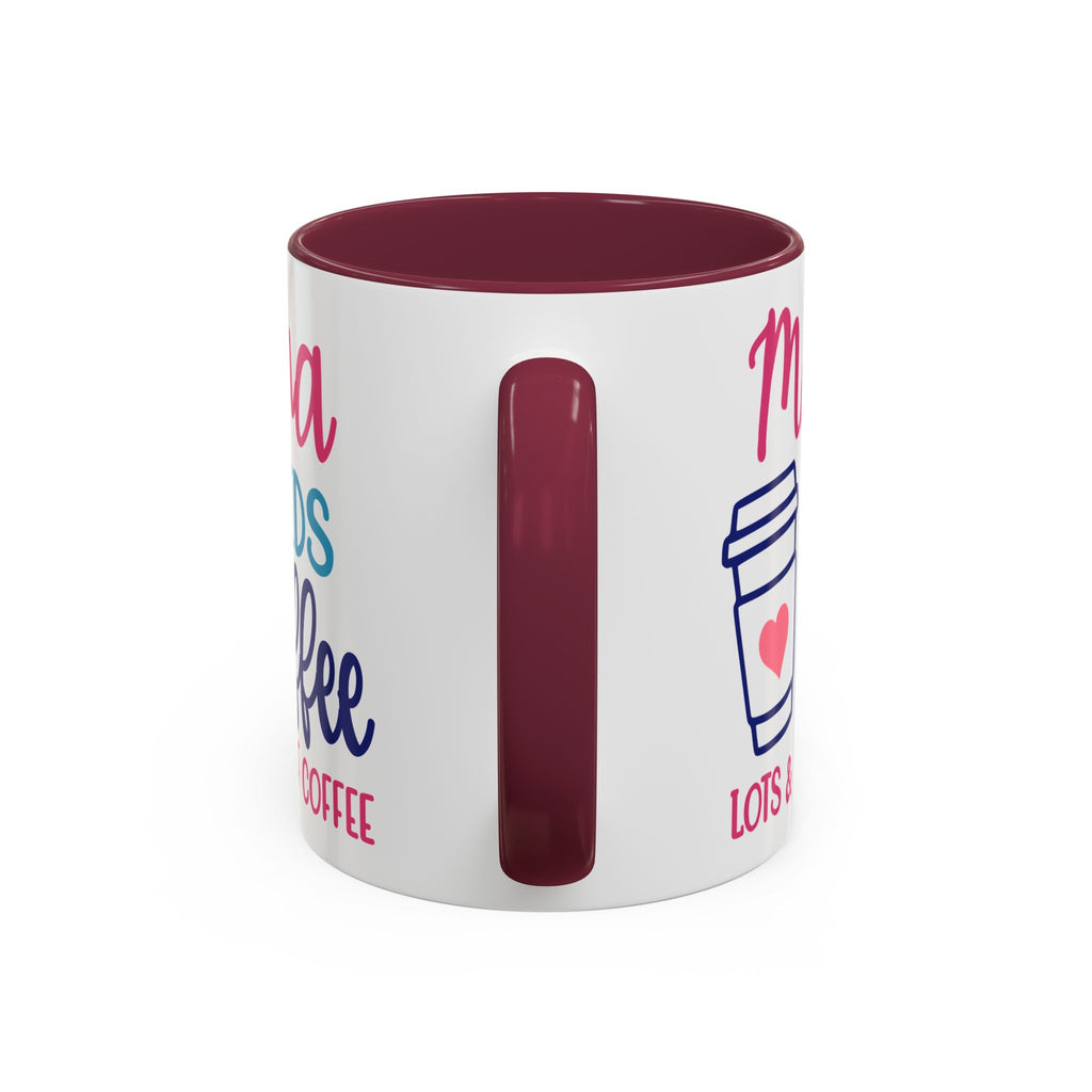 Mama Needs Coffee Mug — "Mama Needs Coffee: Lots & Lots of Coffee" (11oz/15oz)