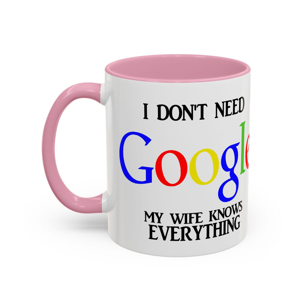 I Don't Need Google Mug | Funny Wife Knows Everything Coffee Cup