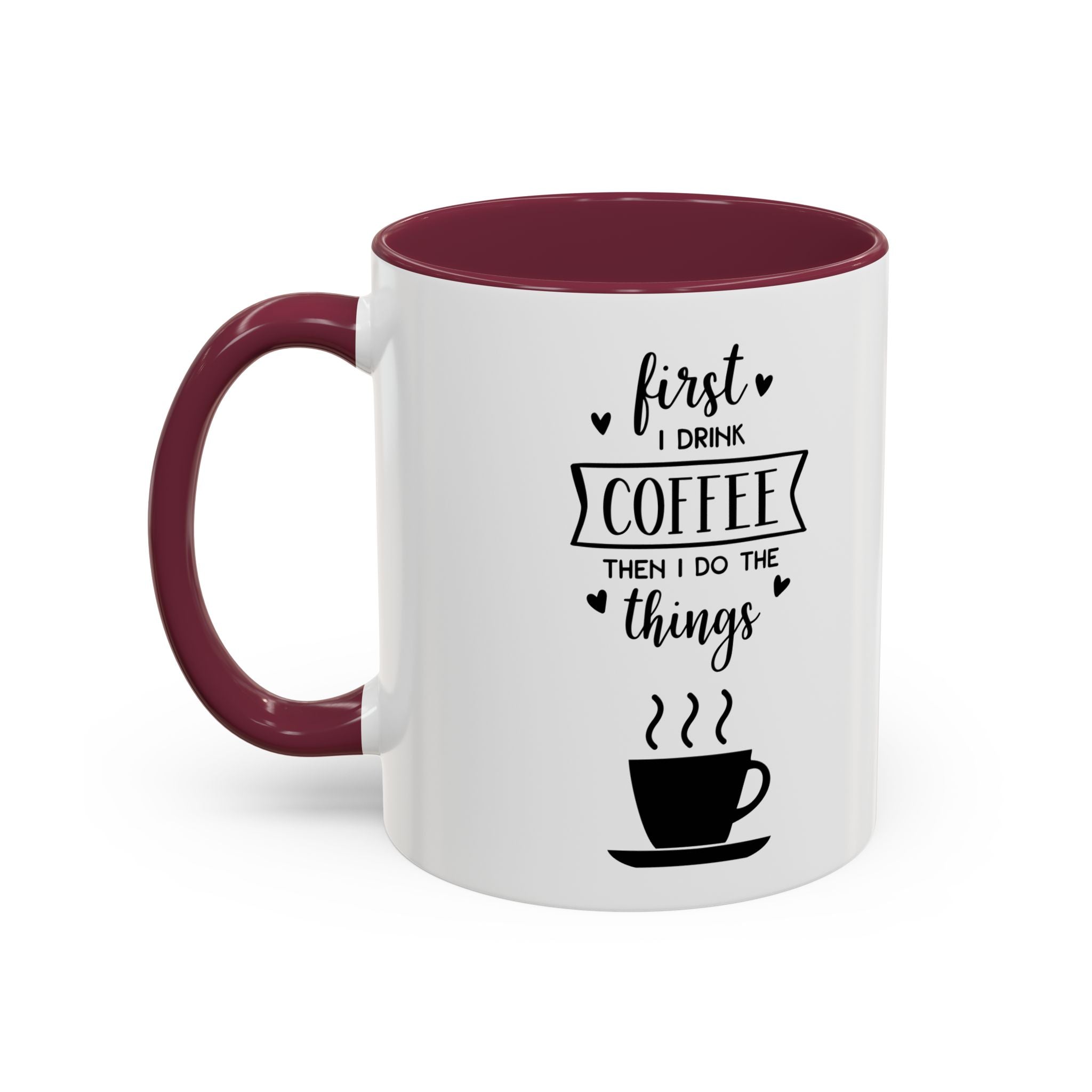 First Thing I Do is Coffee - Then I Do Things - White Ceramic Mug