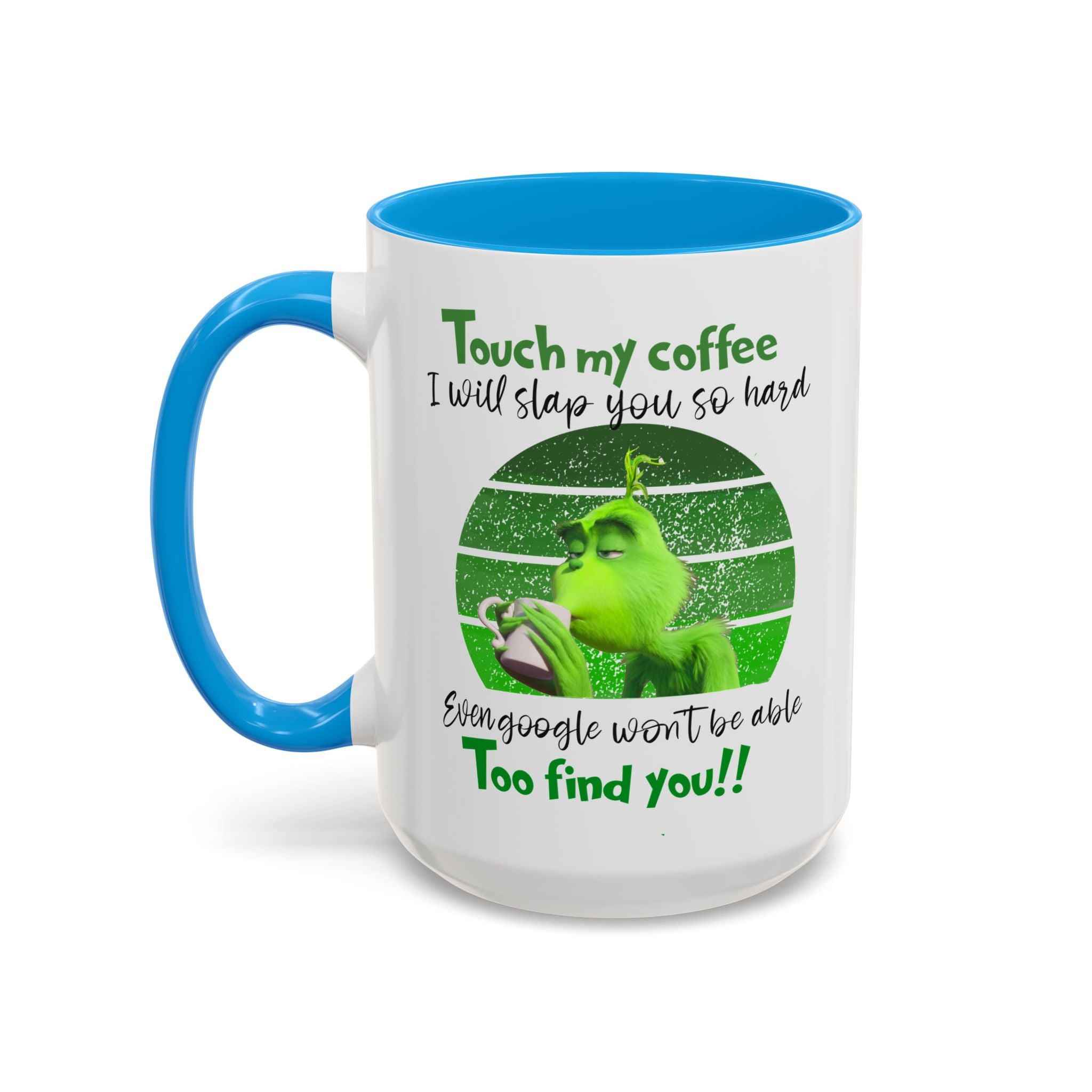 Funny Coffee Mug for Grinch Lovers, Gift for Friends, Humor Mug, Christmas Gift, Office Decor, 11oz or 15oz