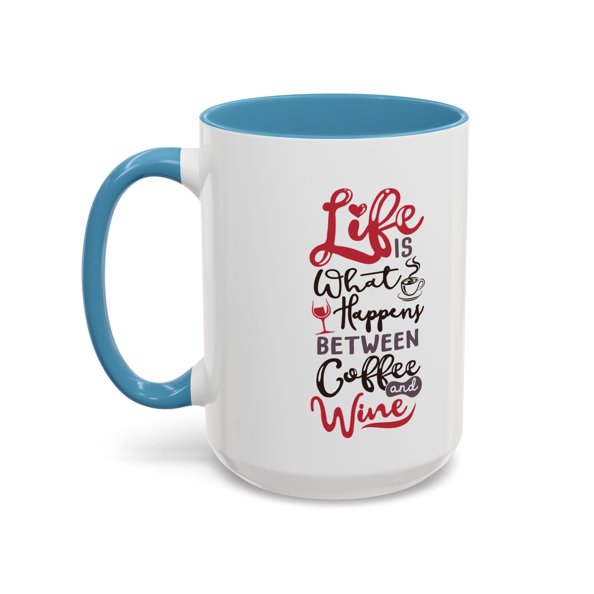 Coffee Mug - "Life Is What Happens Between Coffee and Wine" Accent Ceramic Mug