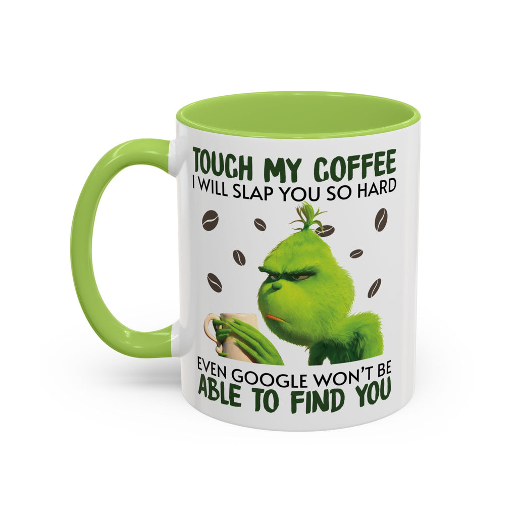Grinch Coffee Design Accent Coffee Mug | Funny 'Touch My Coffee I Will Slap You'