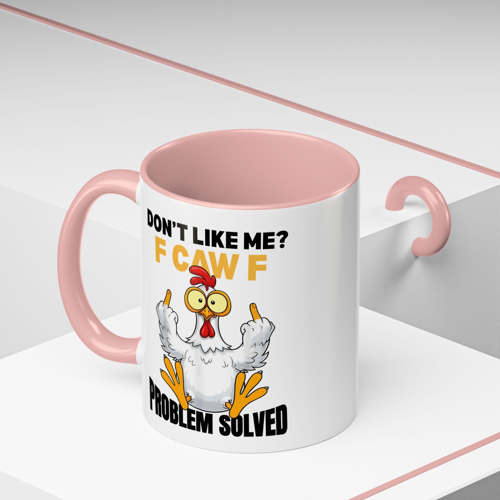 Don’t Like Me? F CAW F Chicken Mug — Funny Sarcastic Coffee Cup (11/15oz)