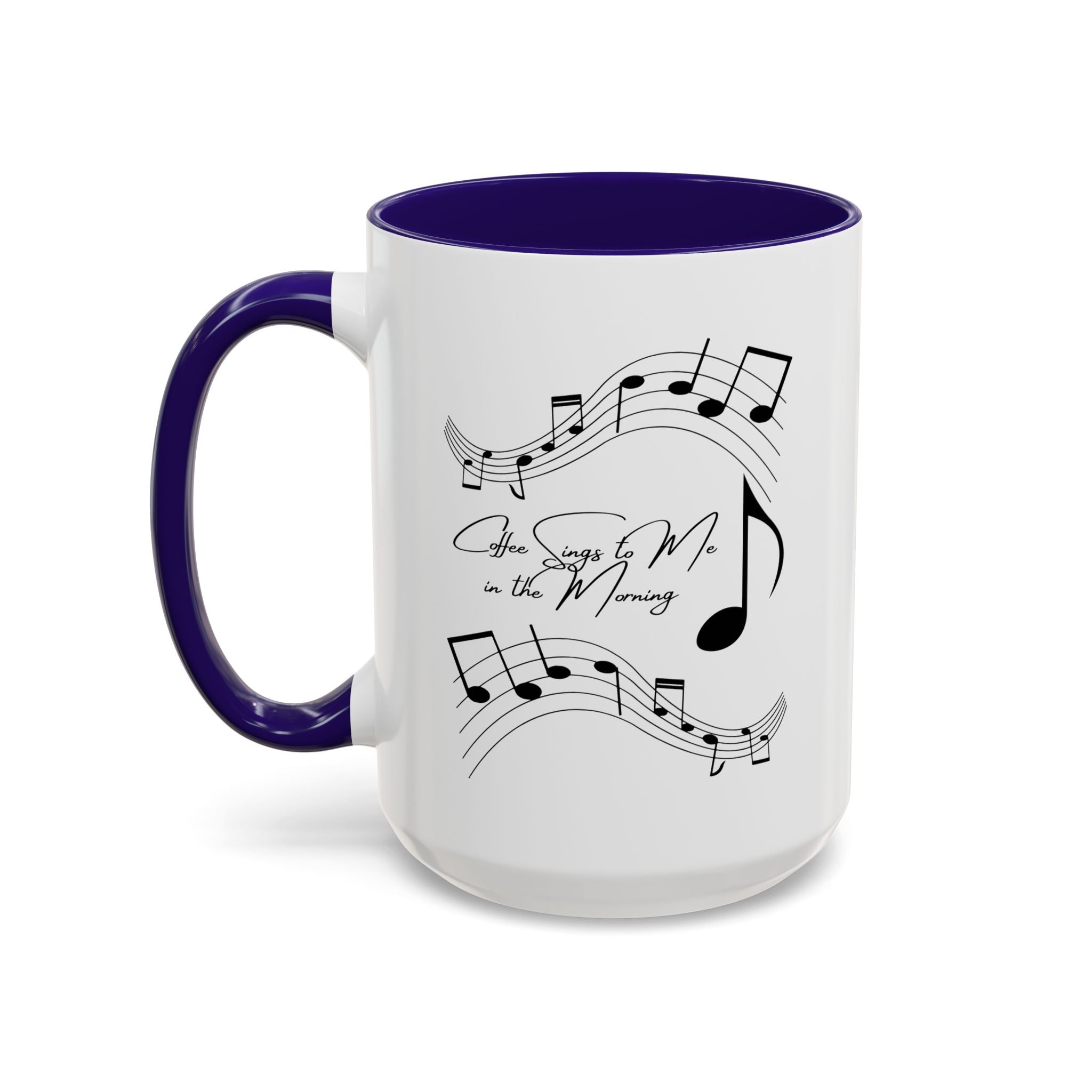 Coffee Sings to Me in the Morning - White Ceramic Mug Many Colors