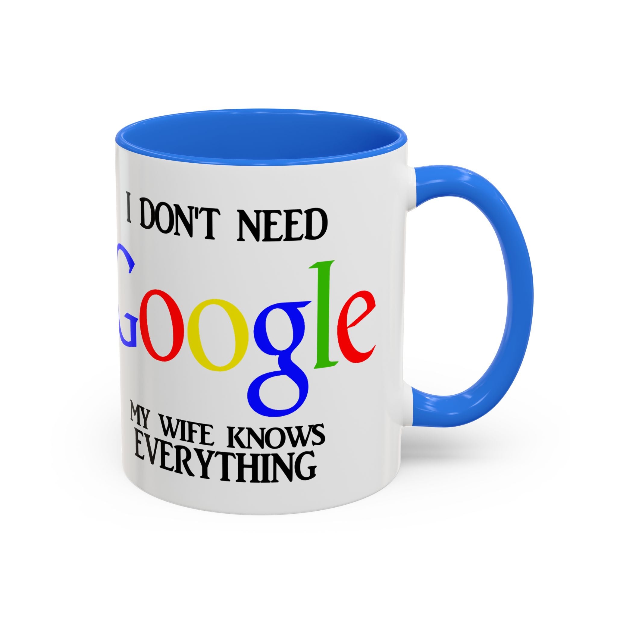 I Don't Need Google Mug | Funny Wife Knows Everything Coffee Cup