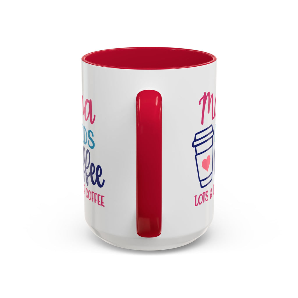 Mama Needs Coffee Mug — Cute Colorful 11oz/15oz Coffee Cup