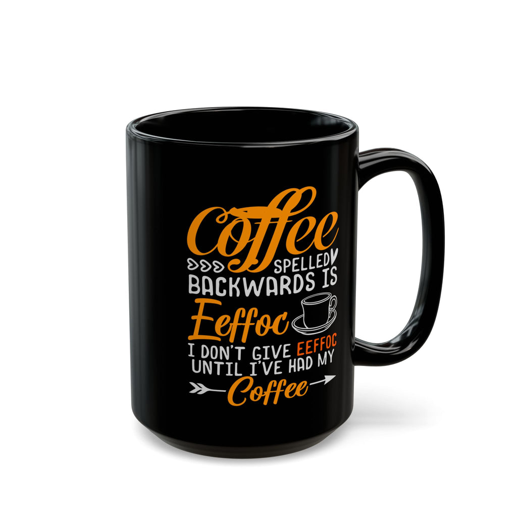 Coffee Mug — “Coffee Spelled Backwards Is EefoC” Funny Morning Coffee Gift
