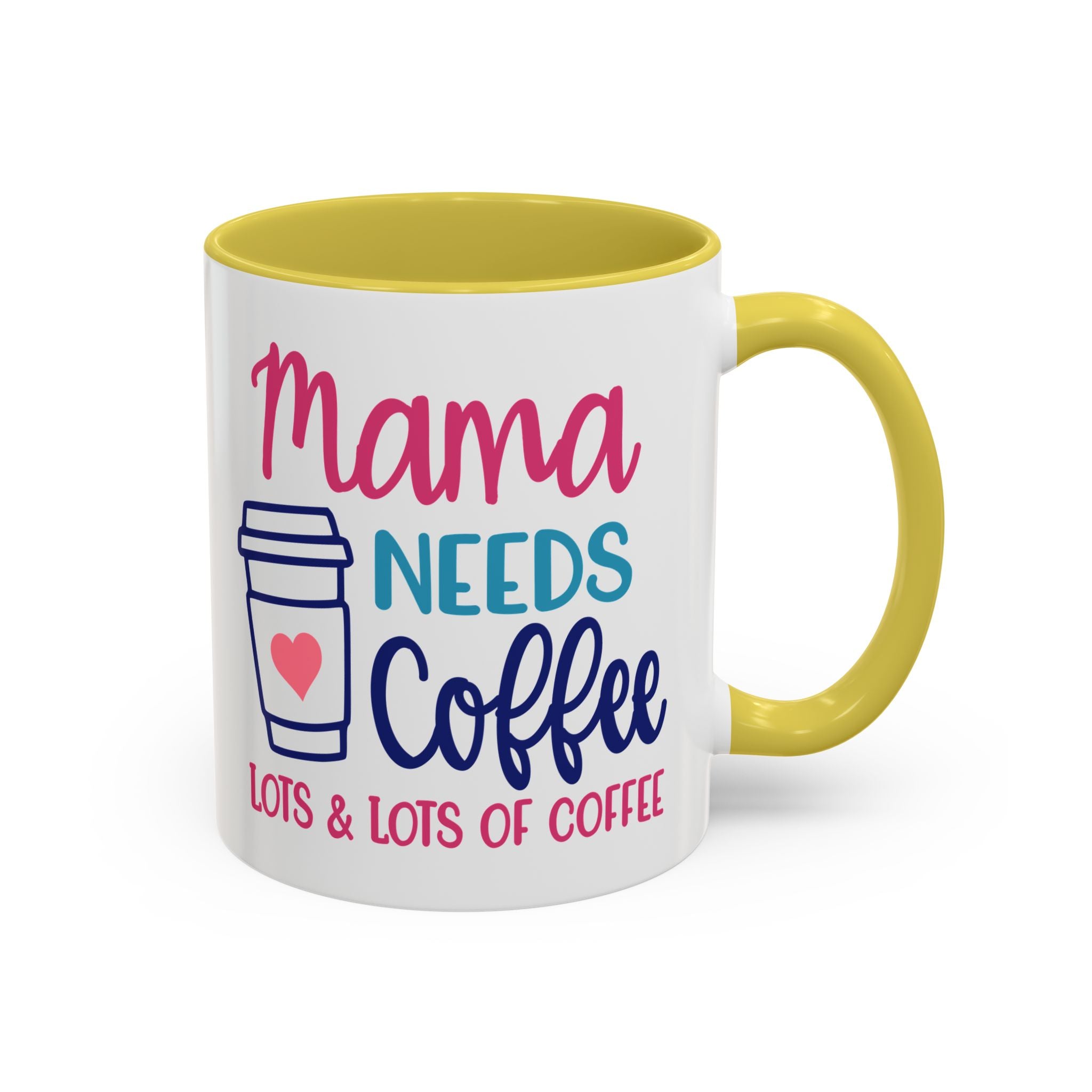 Mama Needs Lots of Coffee - White Ceramic Mug Many Colors