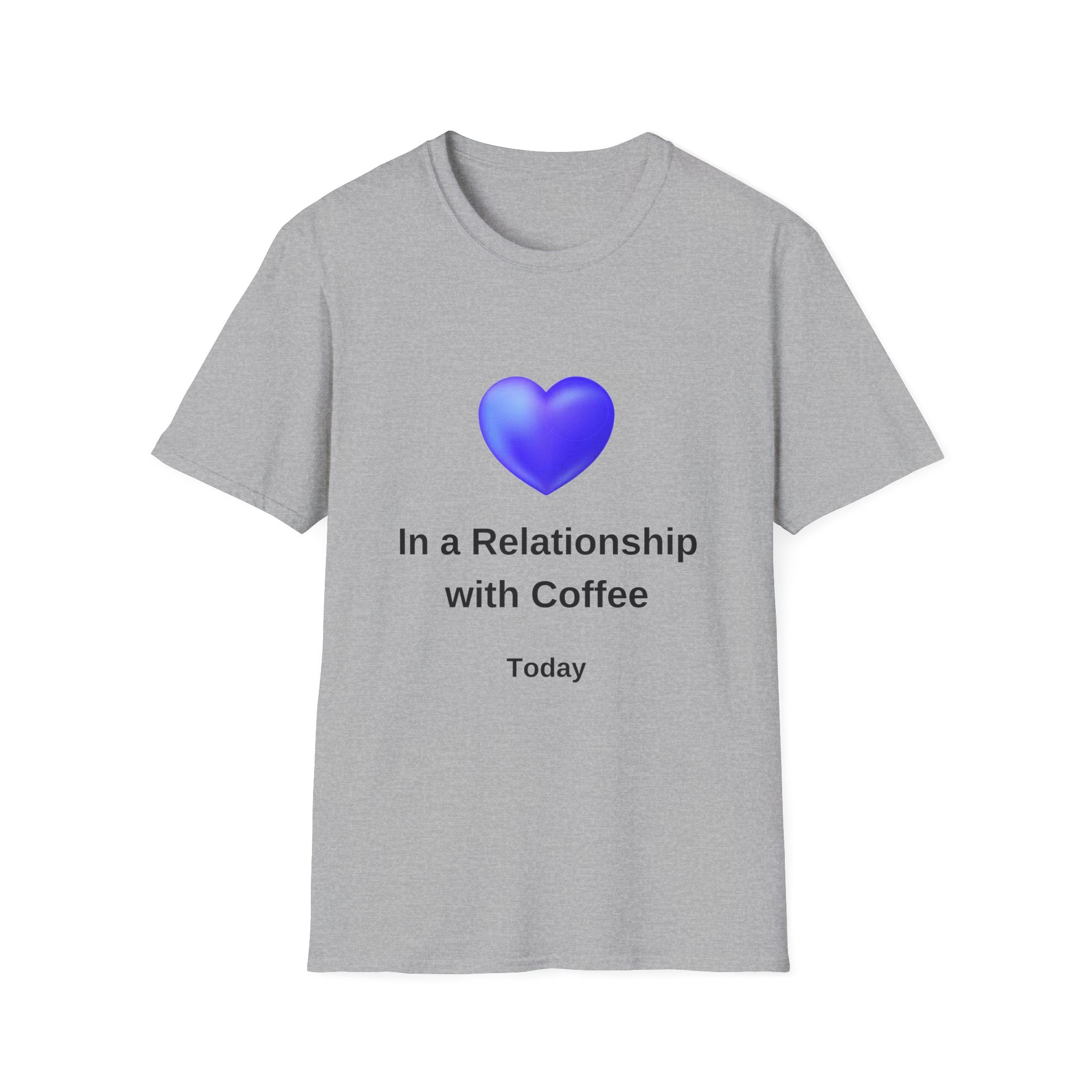 In a Relationship with Coffee - Today - Unisex Softstyle T-Shirt
