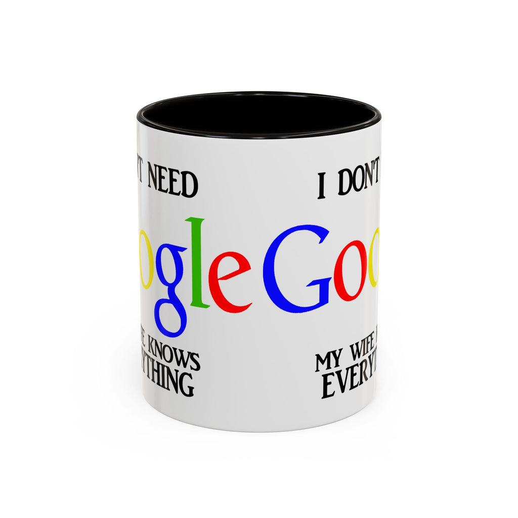 I Don't Need Google Mug | Funny Wife Knows Everything Coffee Cup