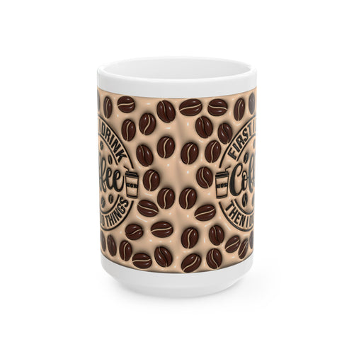 Coffee Beans Pattern Mug | First Drink Coffee Then Do Things Ceramic Mug