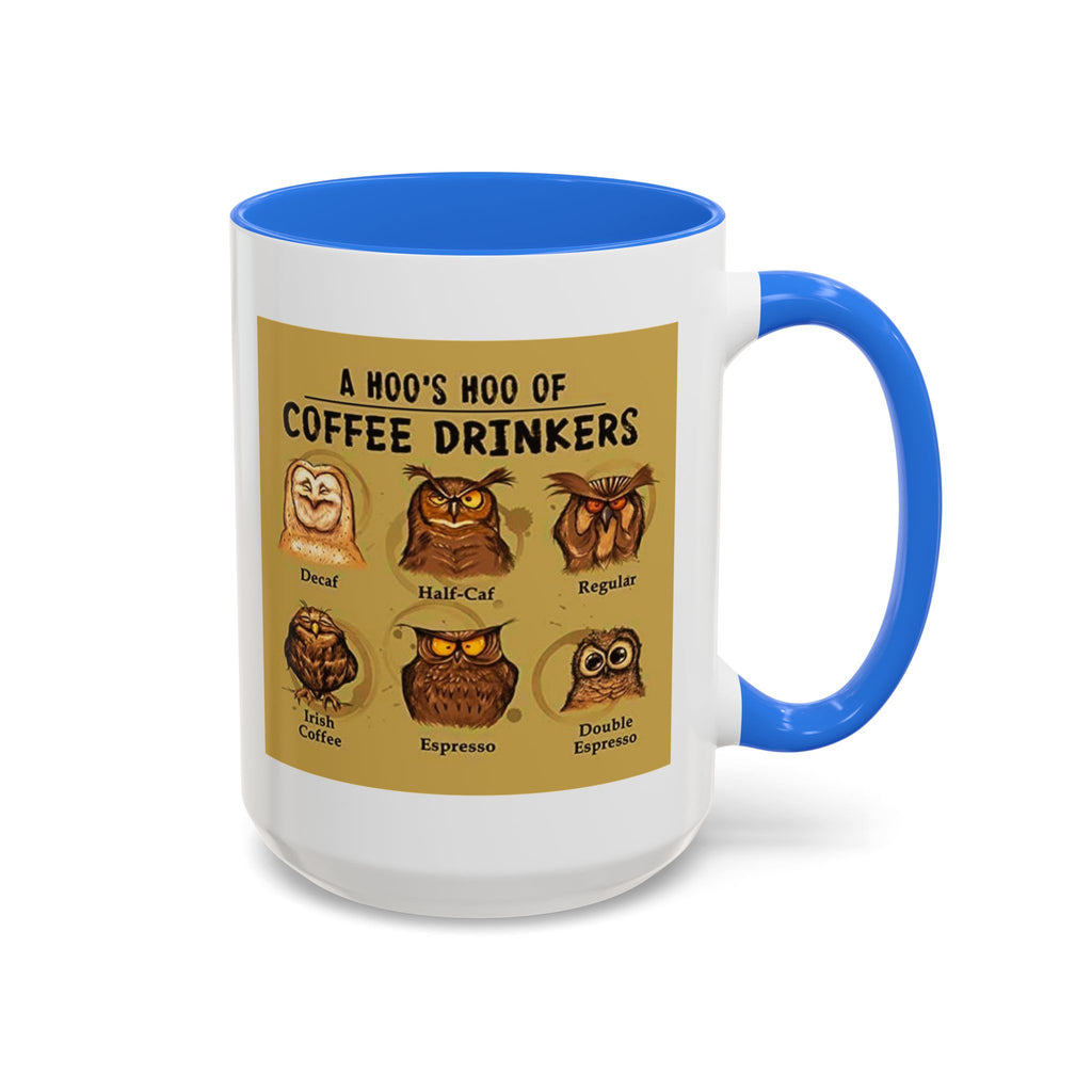 The Hoo Hoo's Of Coffee Drinker's - White Ceramic Mug Many Colors