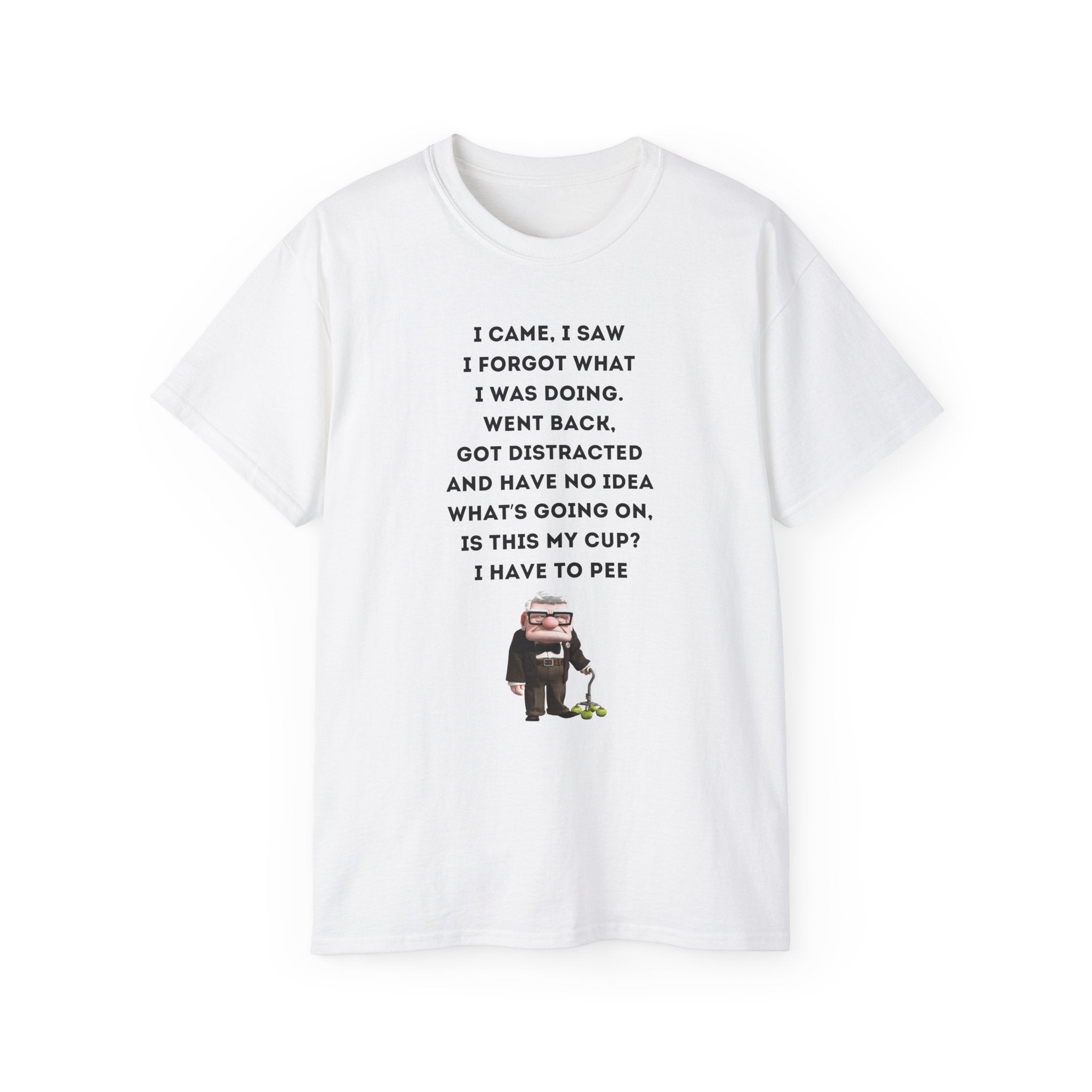 I Have to Pee - Funny Unisex Tee - I Came, I Saw, I Forgot, Perfect Gift for Friends, Casual Wear, Birthday, Humor Apparel, Everyday Wear