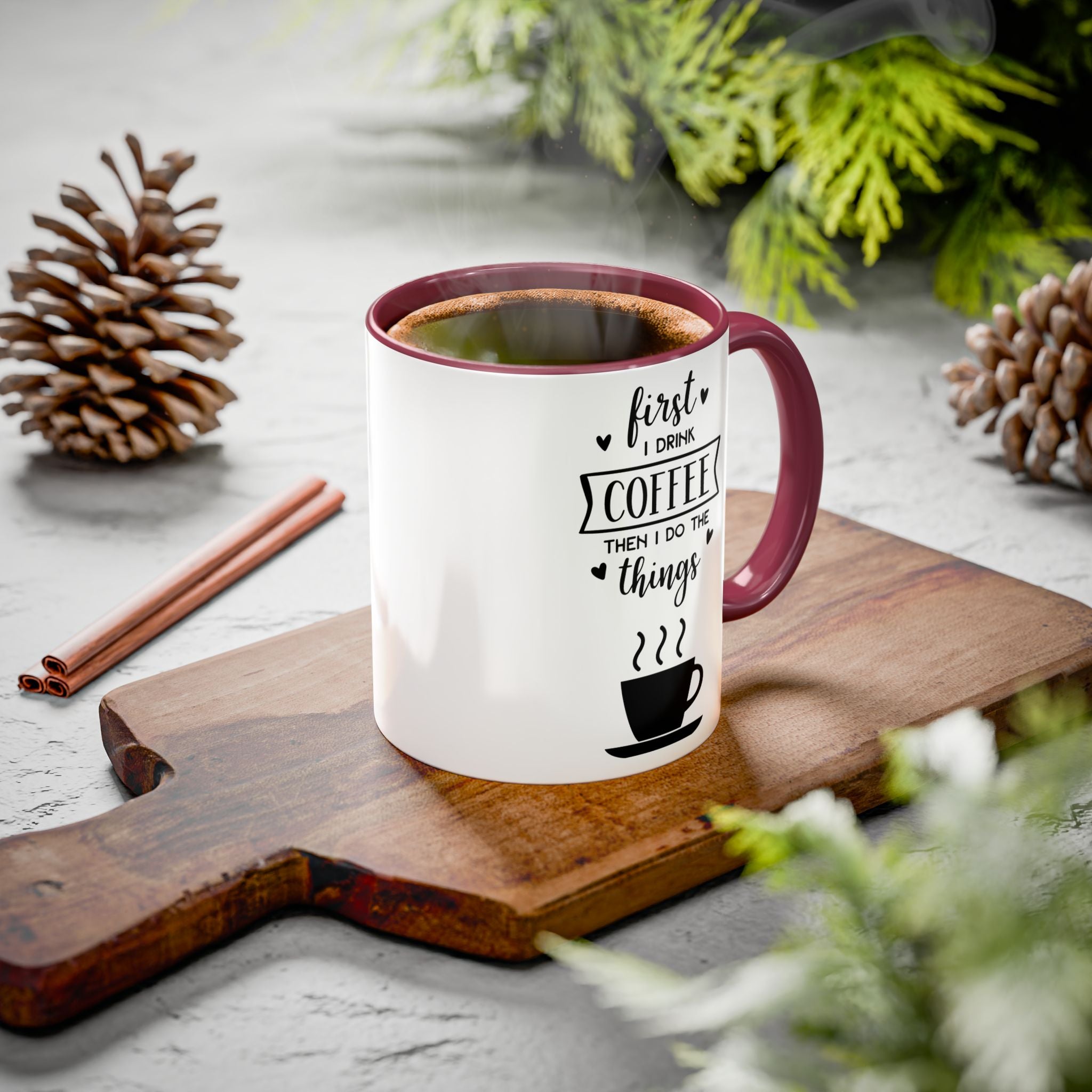 Coffee Mug — "First I Drink Coffee Then I Do The Things" Ceramic Cup (11oz, 15oz)