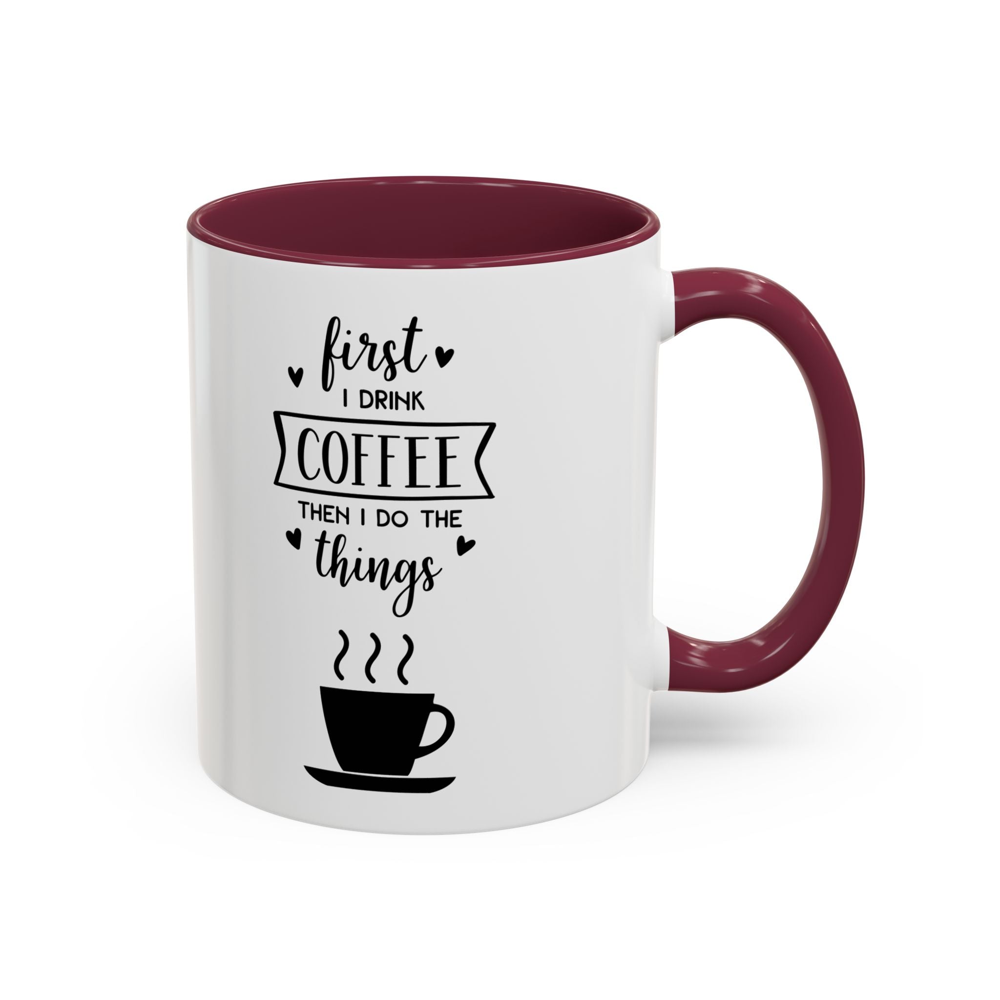 First Thing I Do is Coffee - Then I Do Things - White Ceramic Mug