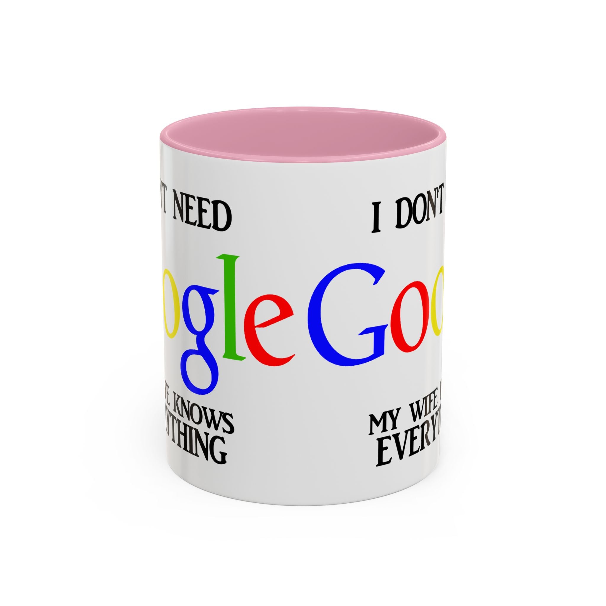 I Don't Need Google Mug | Funny Wife Knows Everything Coffee Cup