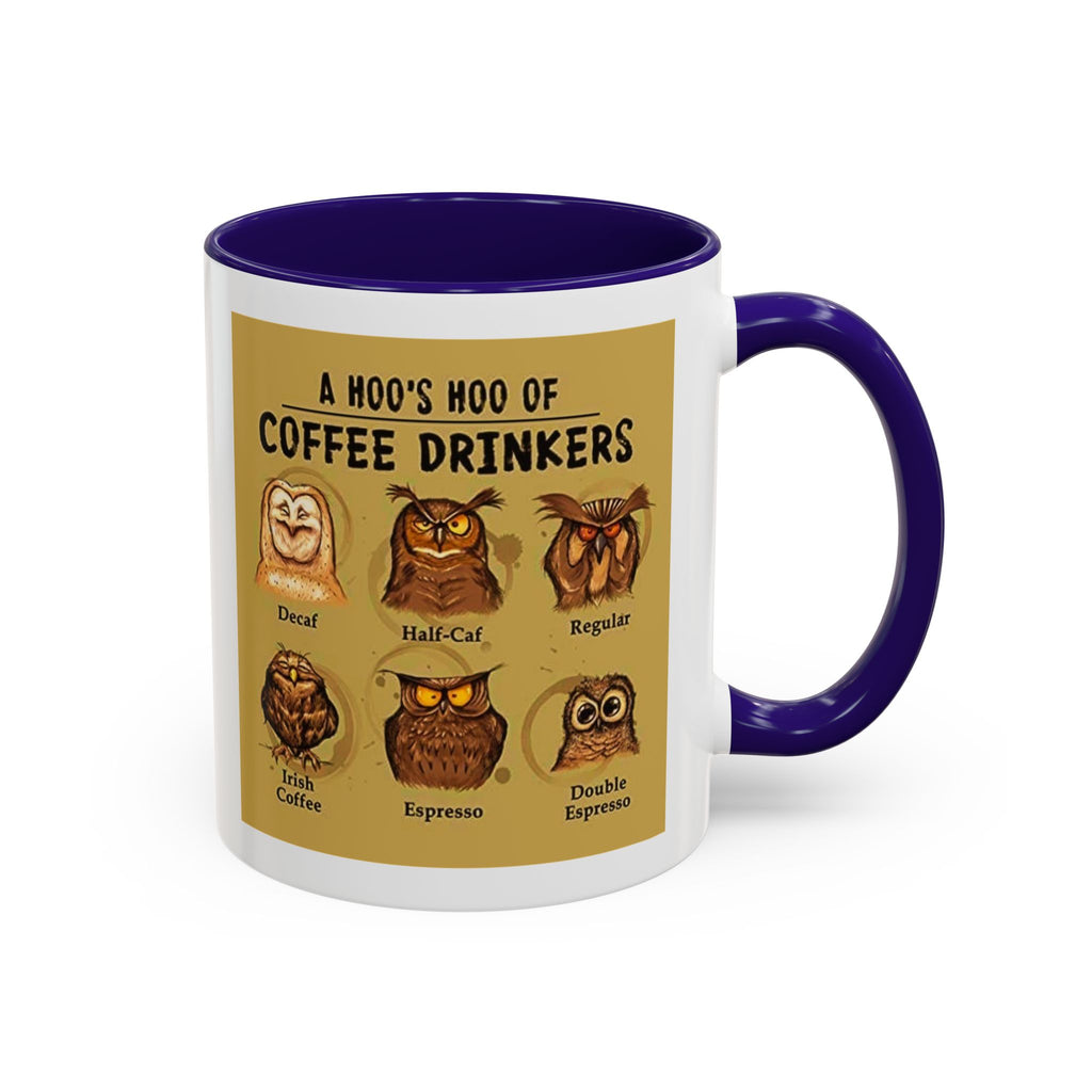 The Hoo Hoo's Of Coffee Drinker's - White Ceramic Mug Many Colors