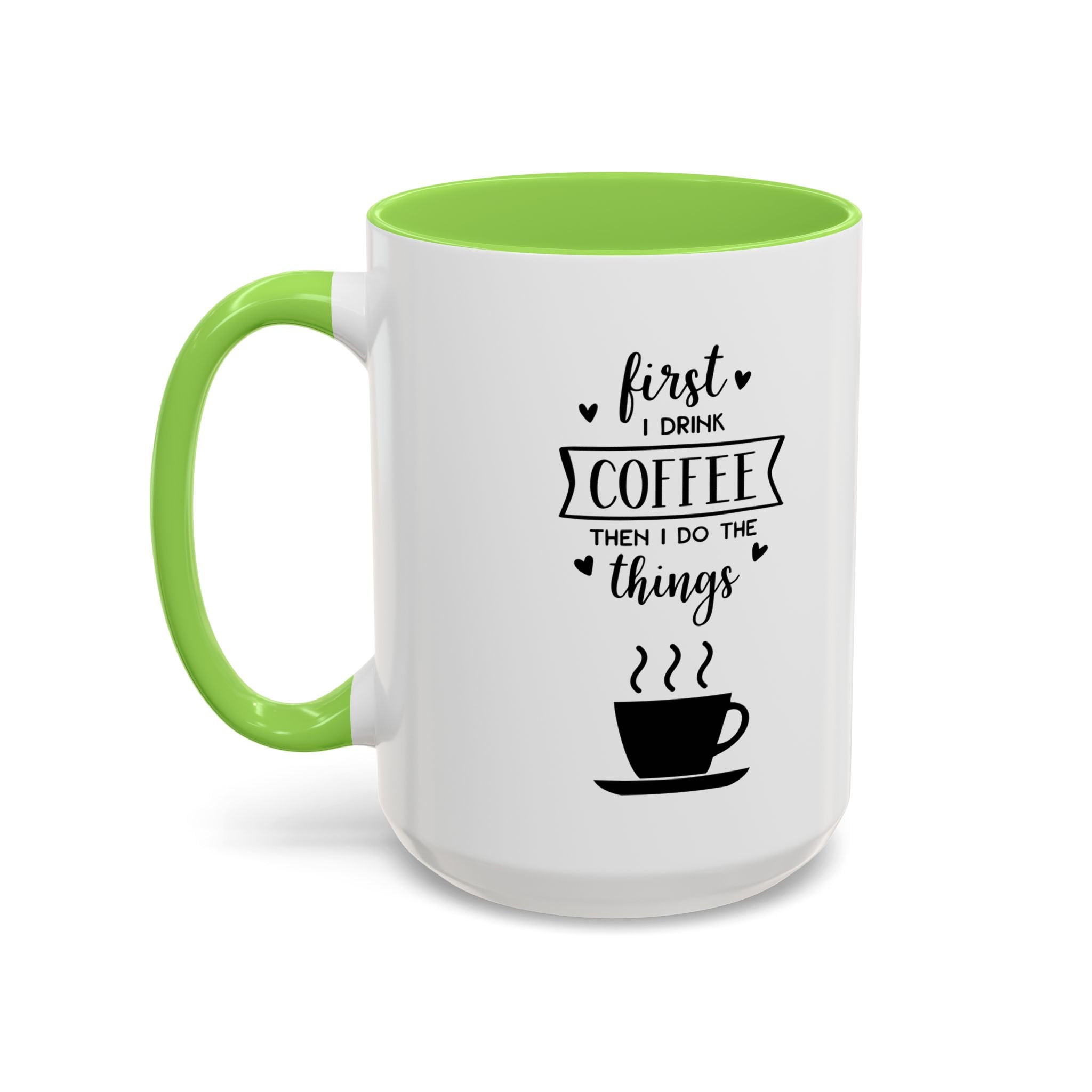 First Thing I Do is Coffee - Then I Do Things - White Ceramic Mug