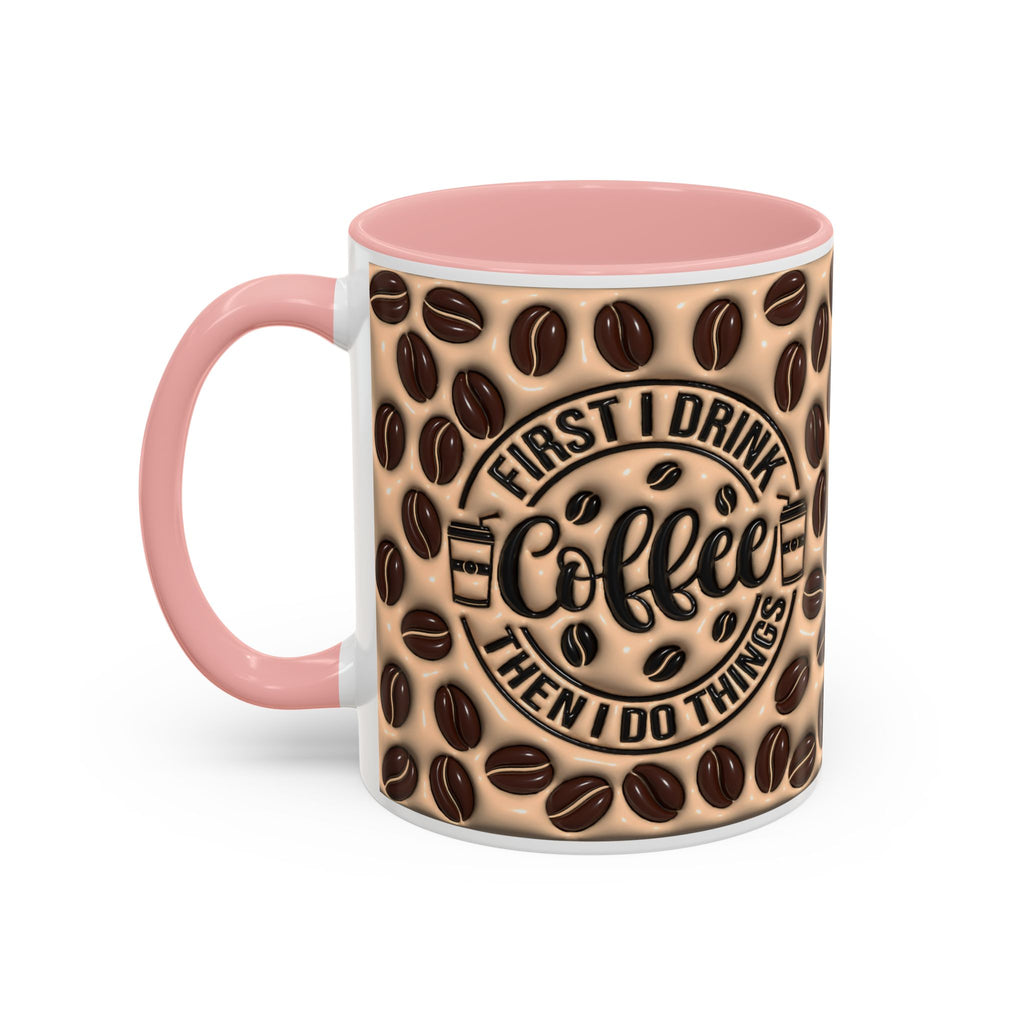 Coffee Beans Pattern First I Drink Coffee Mug | Accent 11oz 15oz