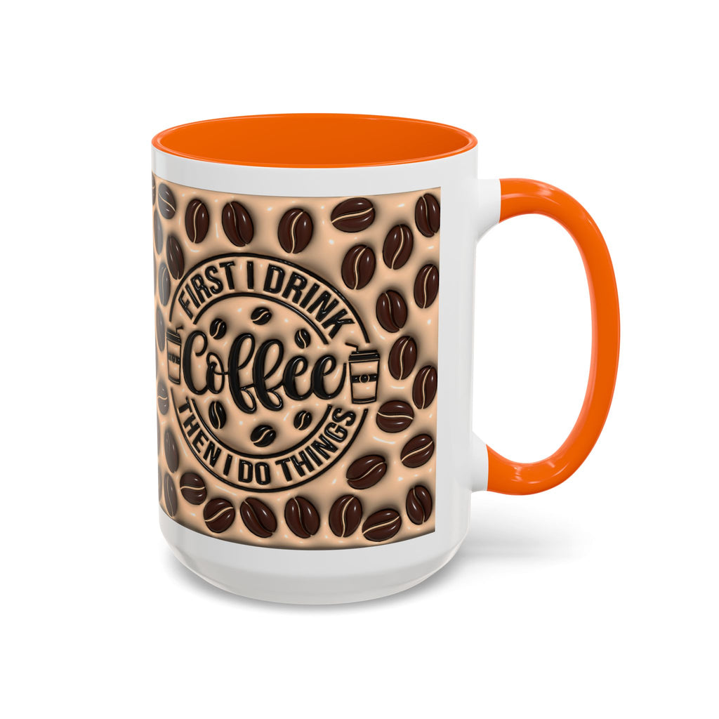 Coffee Beans Pattern First I Drink Coffee Mug | Accent 11oz 15oz