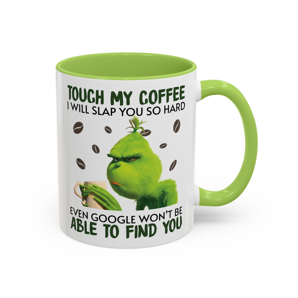 Grinch Coffee Design Accent Coffee Mug | Funny 'Touch My Coffee I Will Slap You'