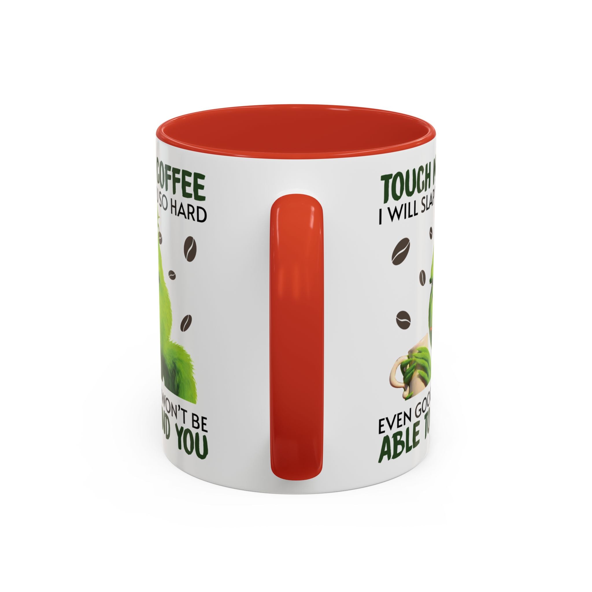 Grumpy Grinch Coffee Mug – "Touch My Coffee I Will Slap You So Hard" Accent Mug