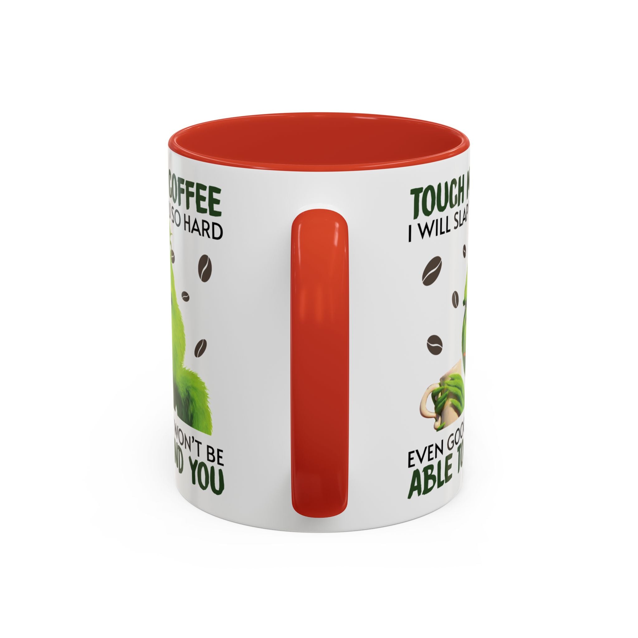 Grinch Coffee Design Accent Coffee Mug | Funny 'Touch My Coffee I Will Slap You'