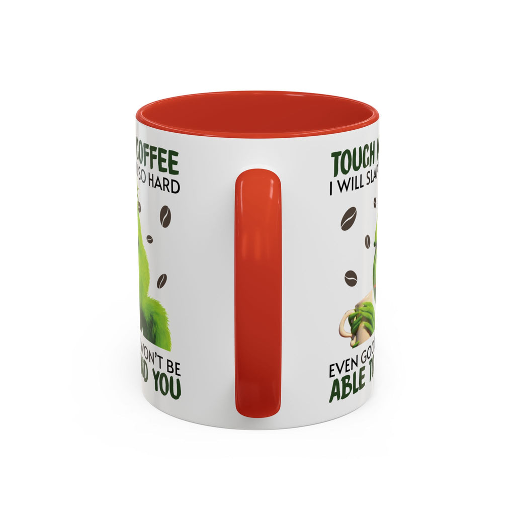 Grumpy Grinch Coffee Mug — "Tough My Coffee I Will Slap You" Funny Holiday Mug (11/15oz)
