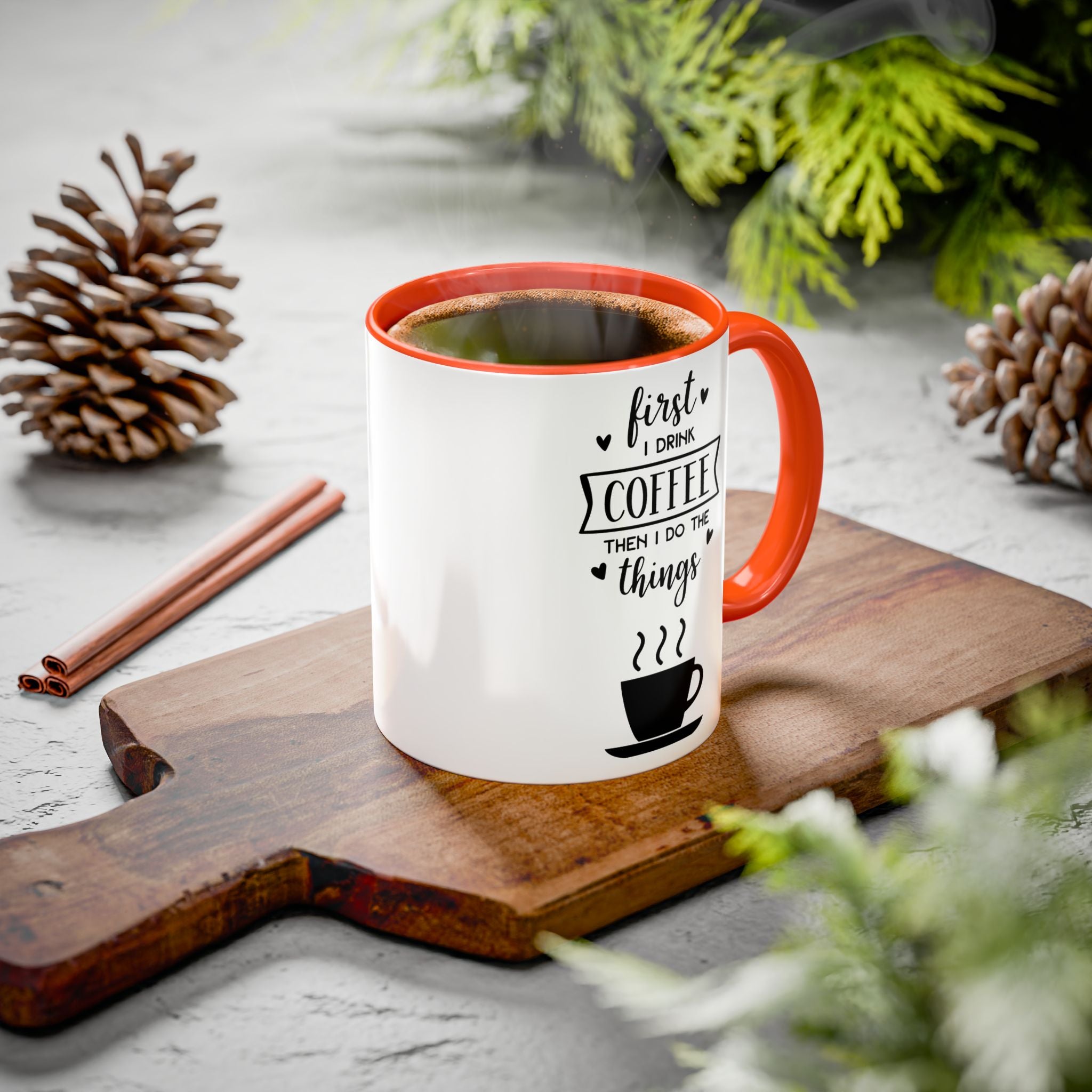 Coffee Mug — "First I Drink Coffee Then I Do The Things" Ceramic Cup (11oz, 15oz)