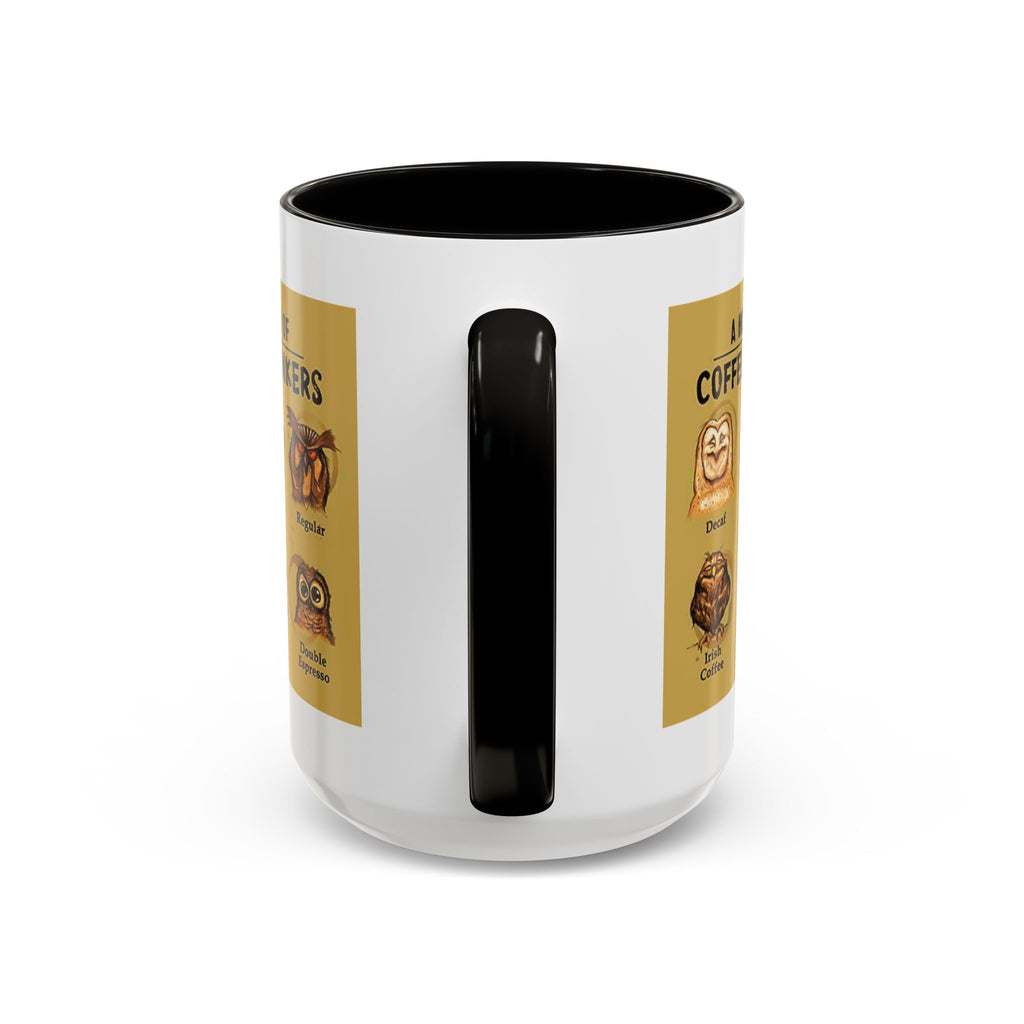 The Hoo Hoo's Of Coffee Drinker's - White Ceramic Mug Many Colors