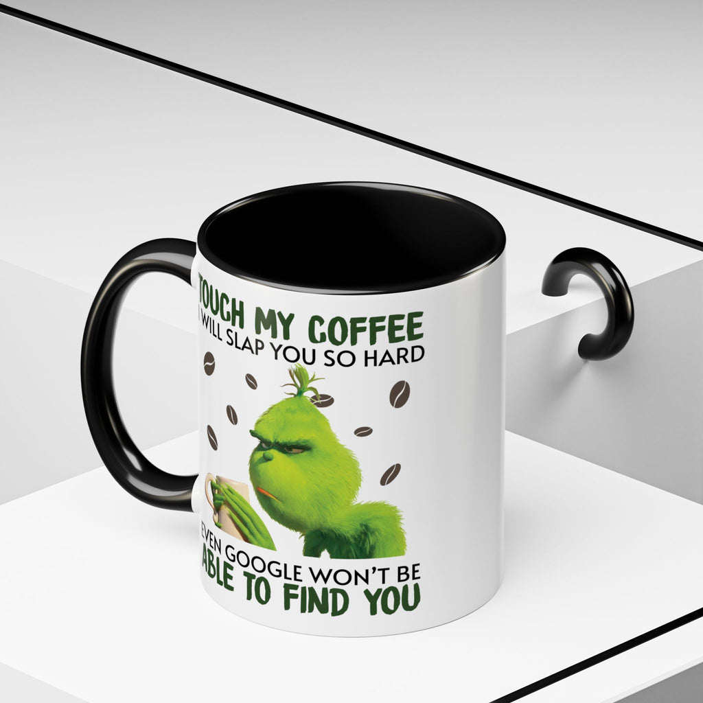 Grumpy Grinch Coffee Mug – "Touch My Coffee I Will Slap You So Hard" Accent Mug