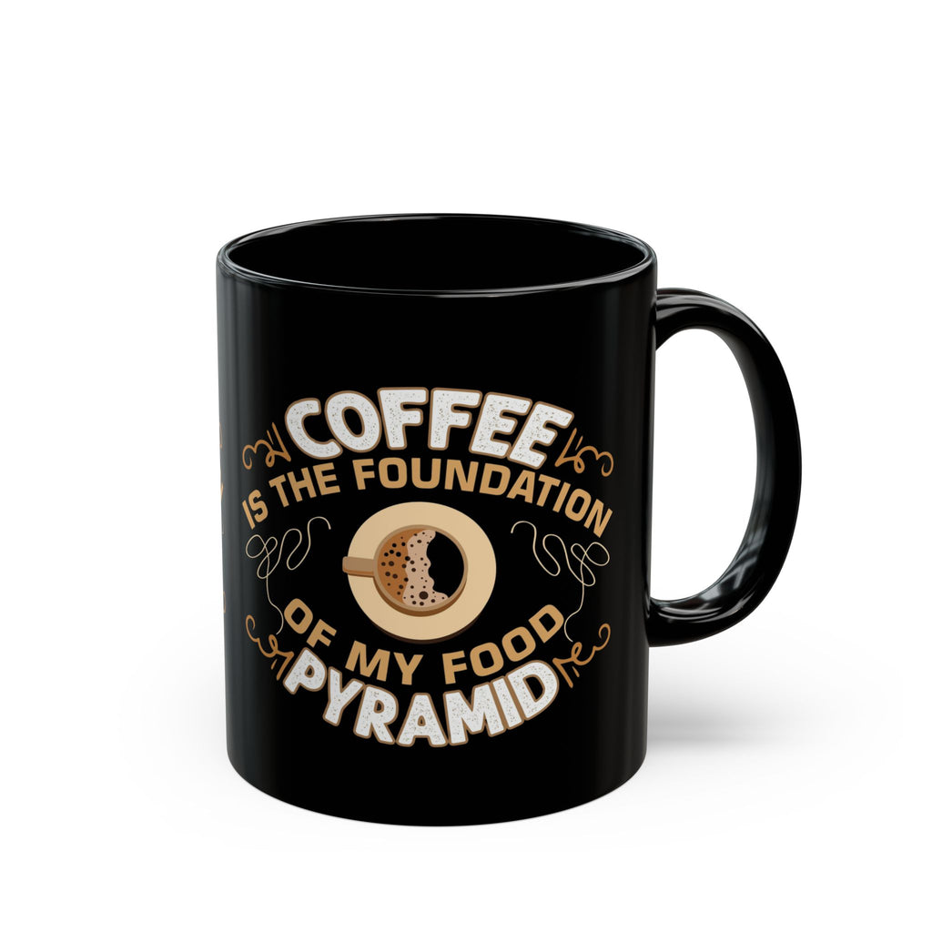 Coffee Is the Foundation of My Food Pyramid Black Mug — Funny Coffee Lover Gift (11oz/15oz)