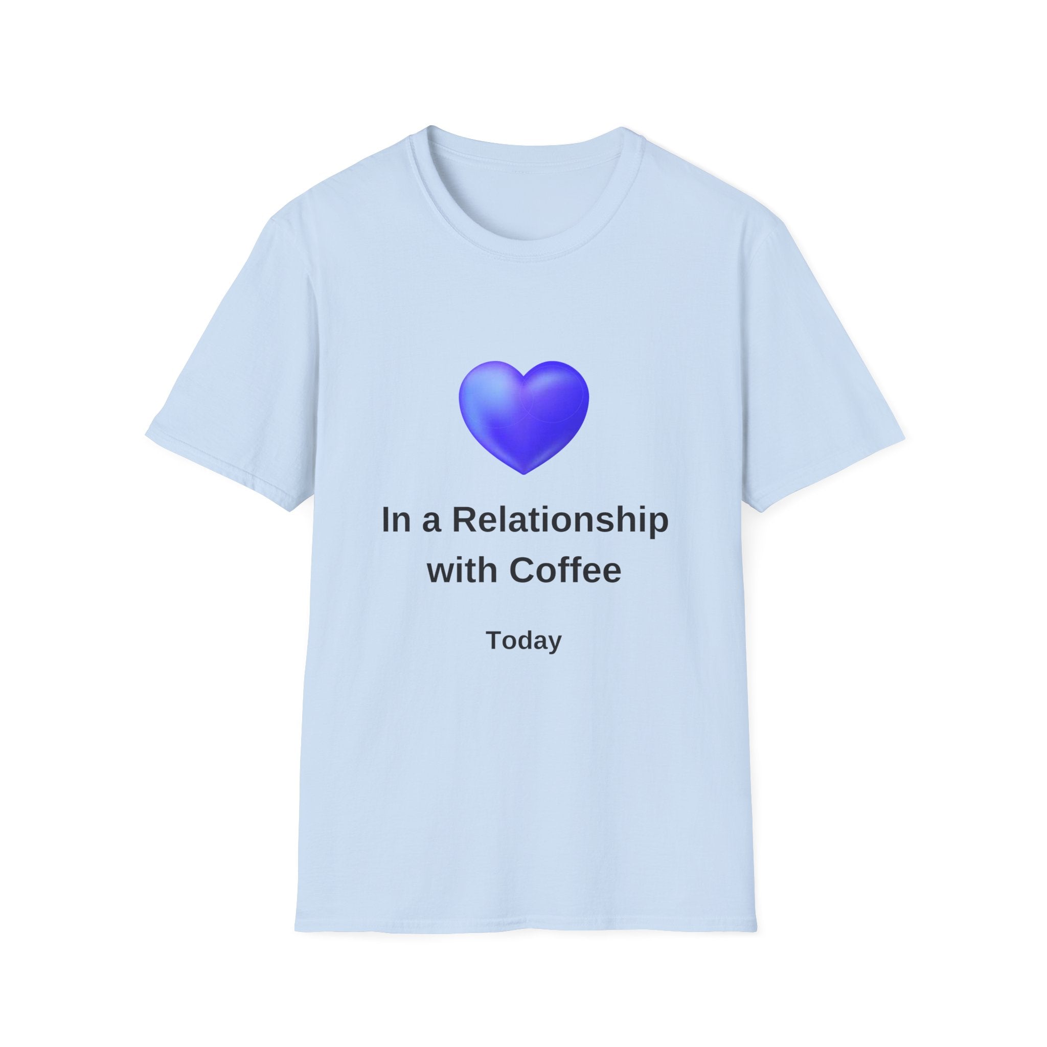 In a Relationship with Coffee - Today - Unisex Softstyle T-Shirt