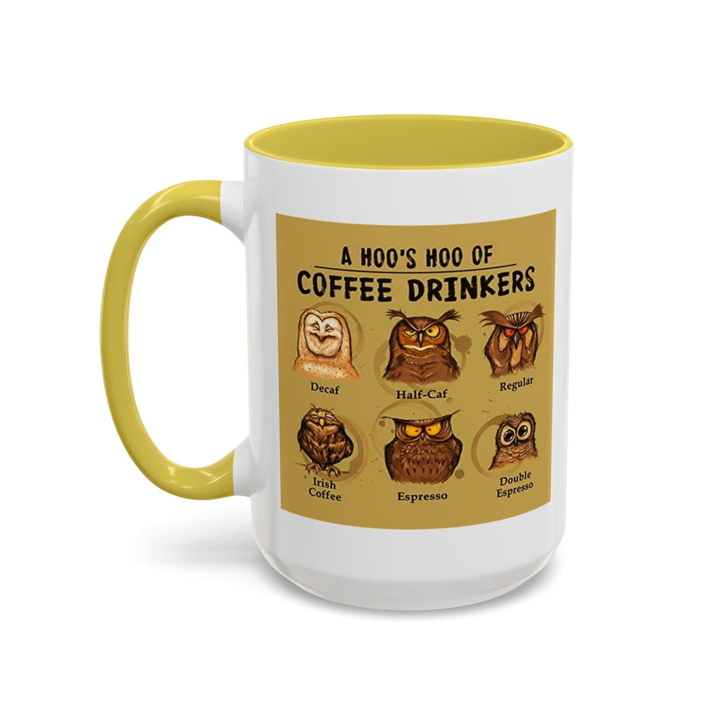 The Hoo Hoo's Of Coffee Drinker's - White Ceramic Mug Many Colors