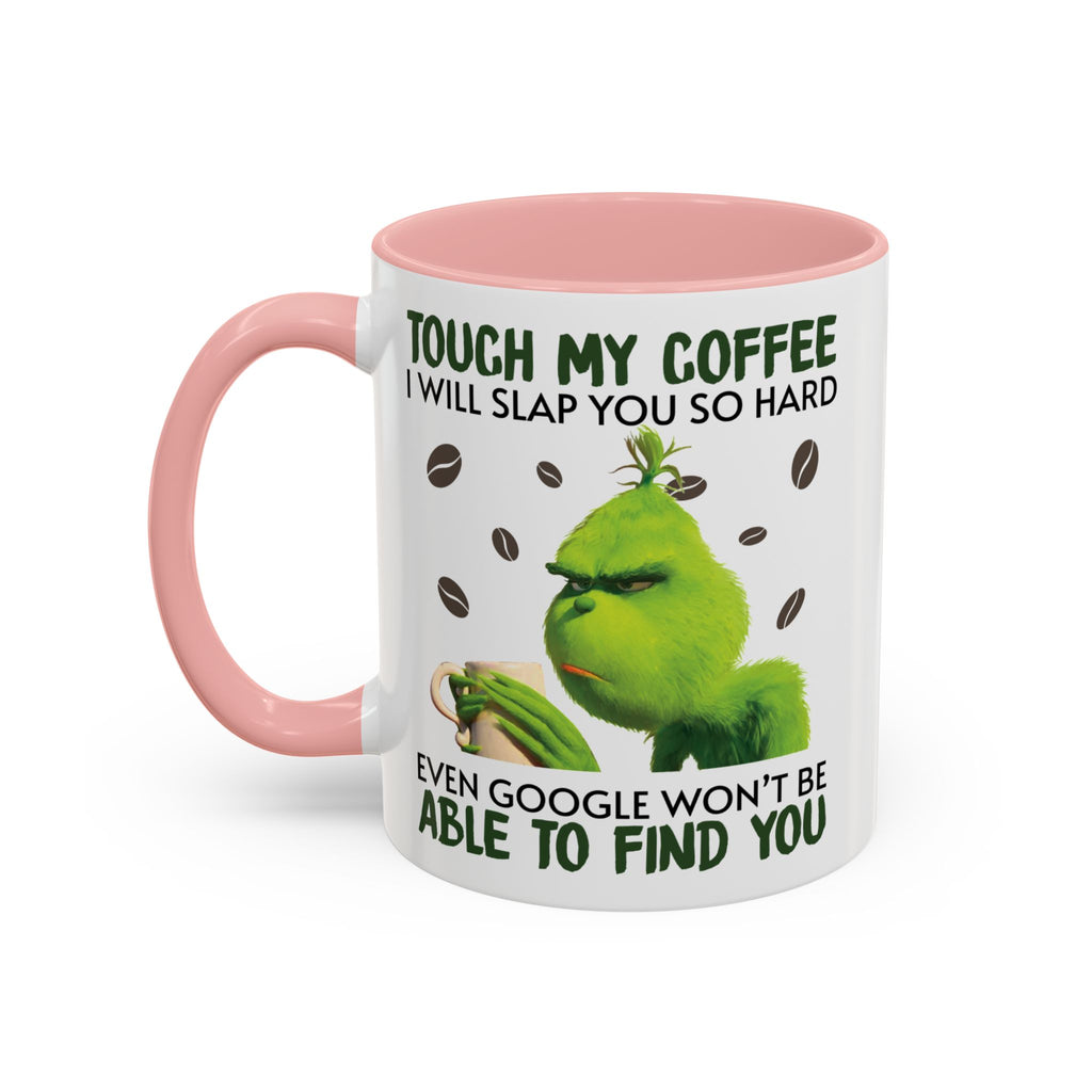 Grumpy Grinch Coffee Mug — "Tough My Coffee I Will Slap You" Funny Holiday Mug (11/15oz)