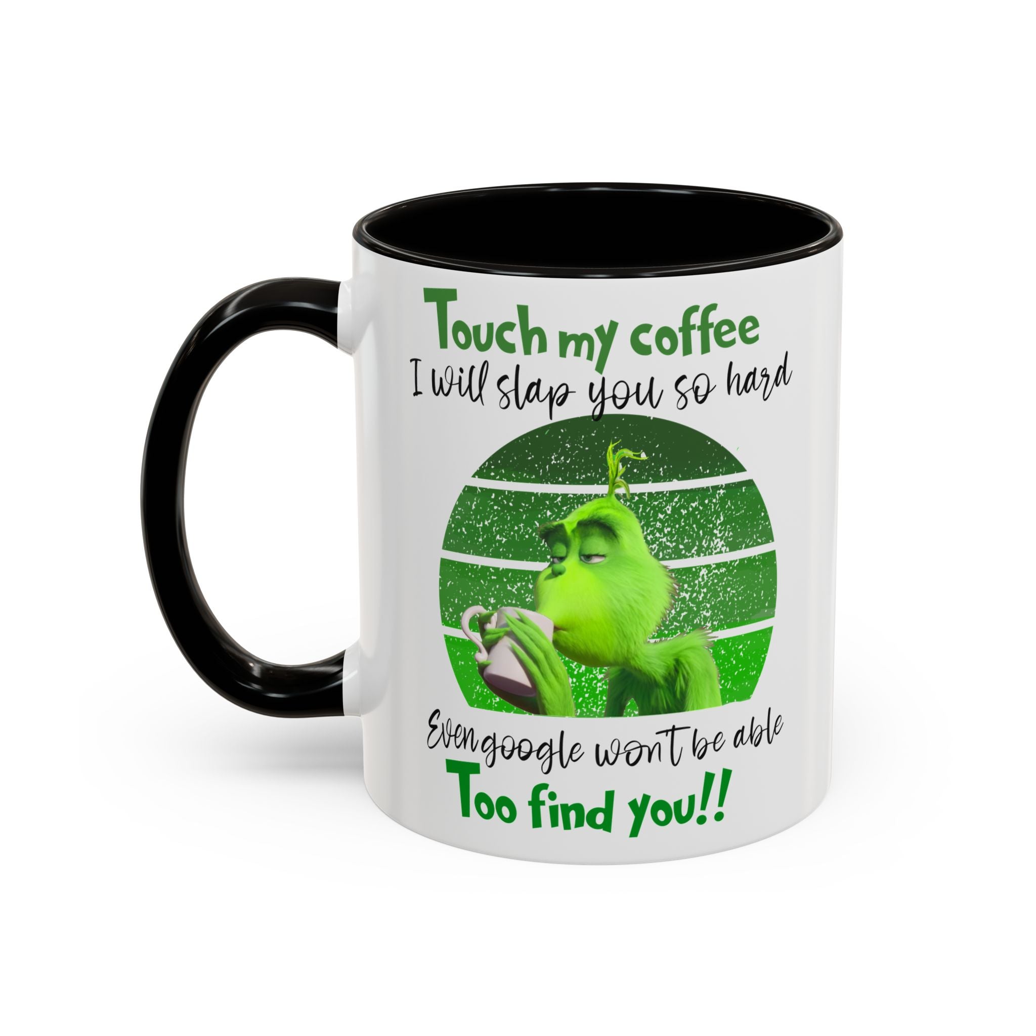 Funny Coffee Mug for Grinch Lovers, Gift for Friends, Humor Mug, Christmas Gift, Office Decor, 11oz or 15oz