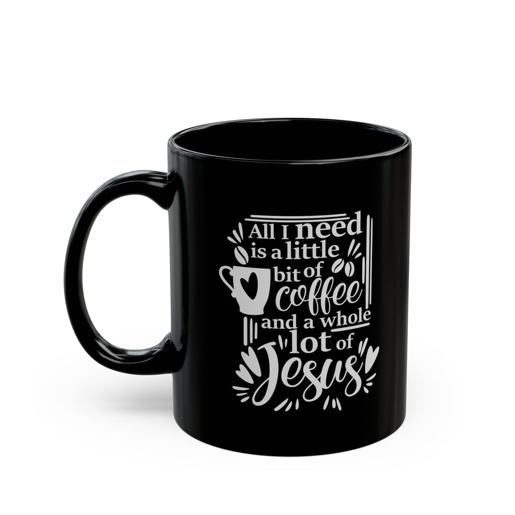 Jesus and Coffee - Black Mug 11oz 15oz