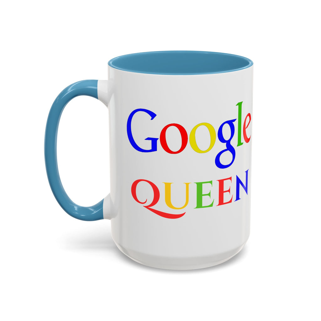 Google Queen Accent Mug — Colorful Novelty Coffee Cup (11/15oz)