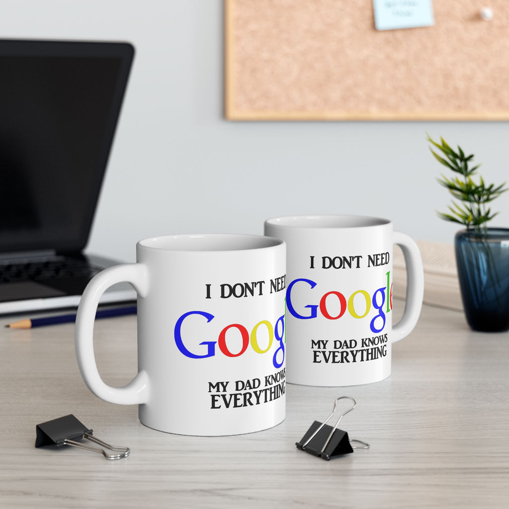 I Don't Need Google My Dad Knows Everything Ceramic Mug | Funny Search Engine Parody Mug
