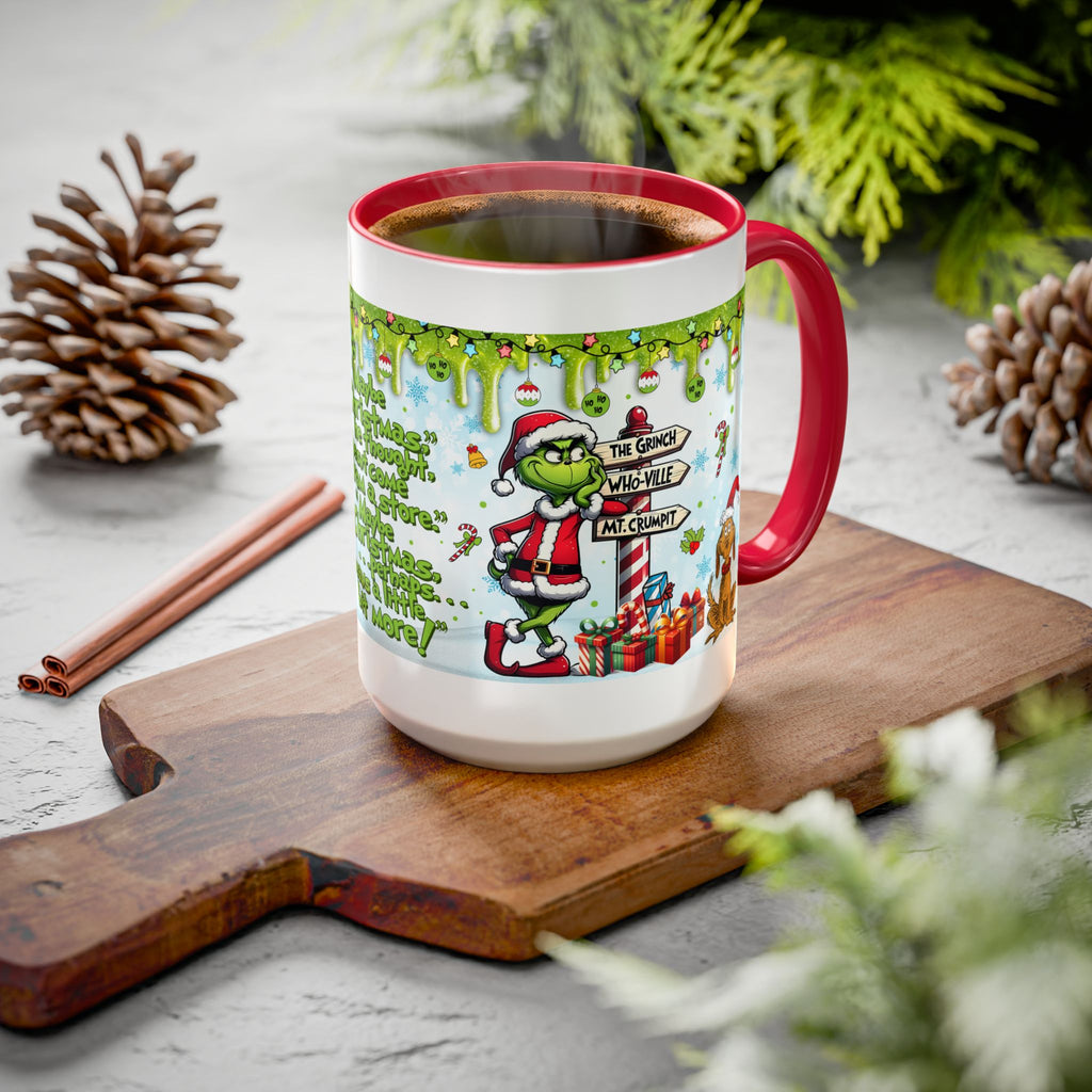 Grinch Christmas Mug — Funny "Maybe Christmas" Holiday Coffee Cup (11oz/15oz)