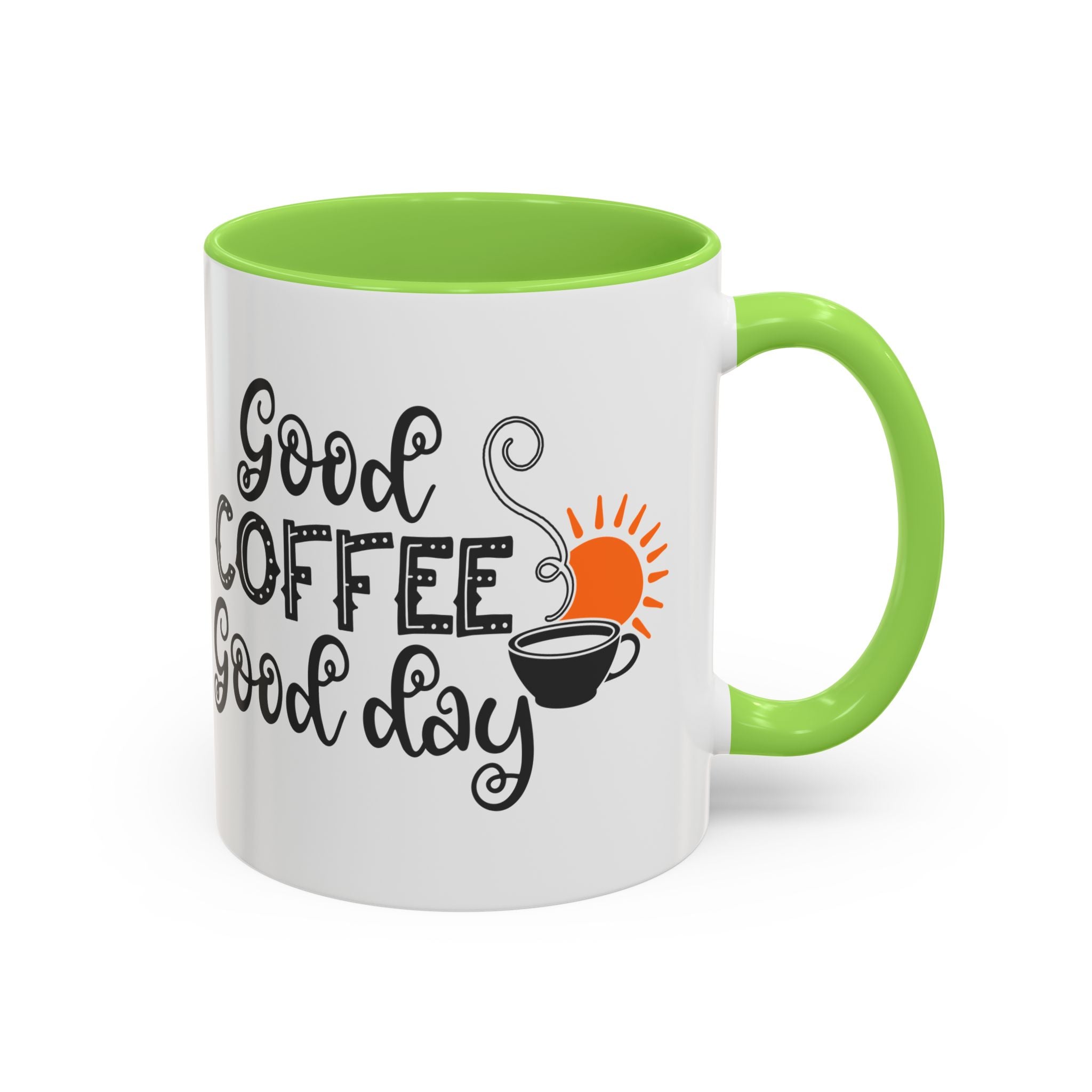 Good Coffee Good Day Mug — Morning Coffee Ceramic Mug (11oz & 15oz)