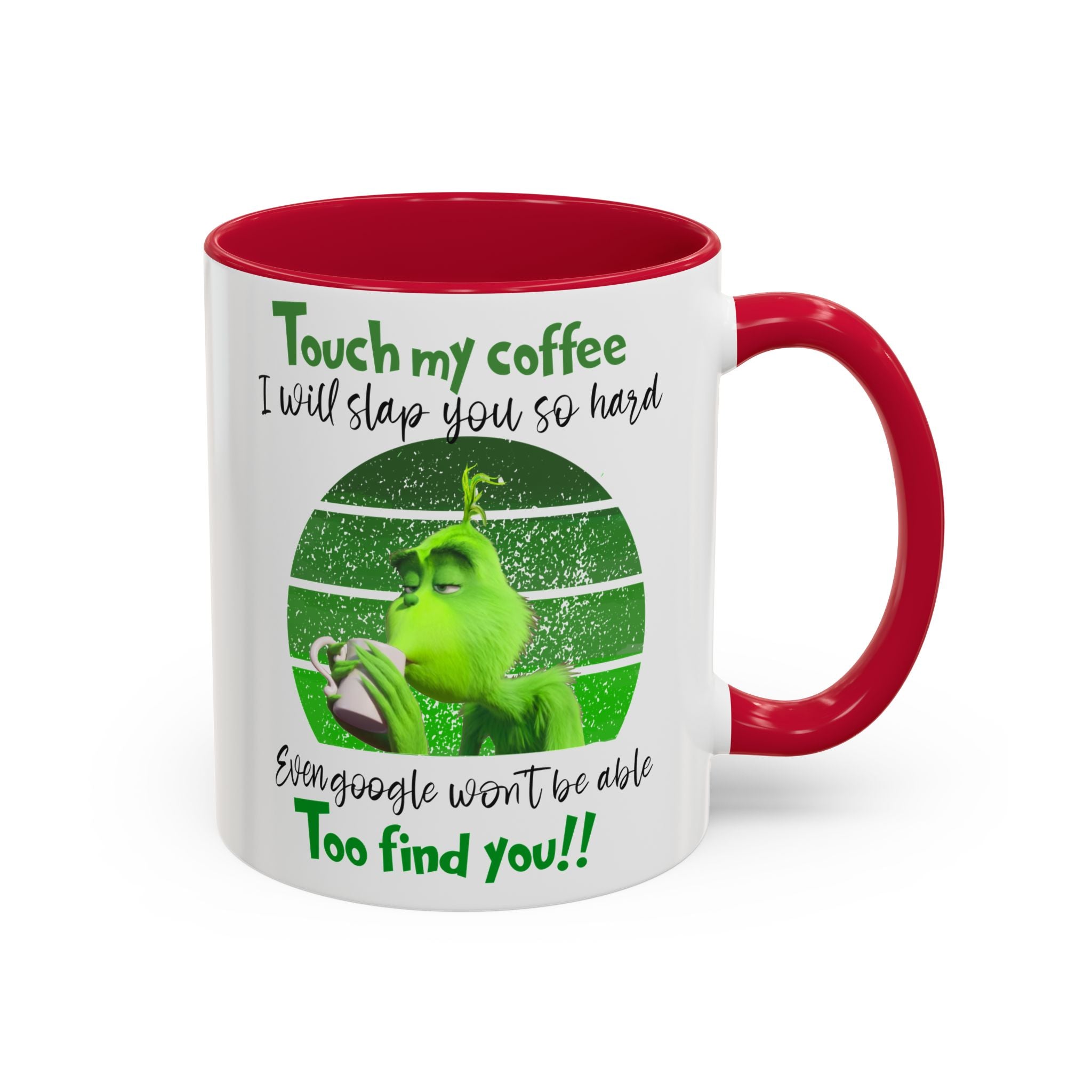 Funny Coffee Mug for Grinch Lovers, Gift for Friends, Humor Mug, Christmas Gift, Office Decor, 11oz or 15oz