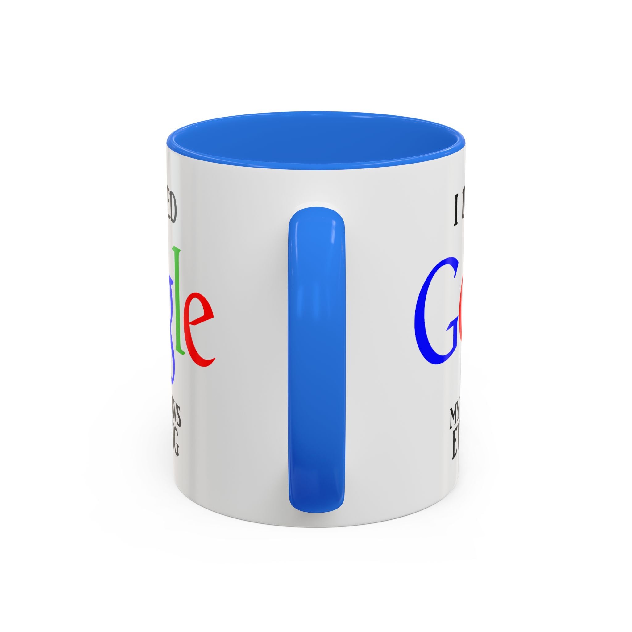 I Don't Need Google Mug | Funny Wife Knows Everything Coffee Cup